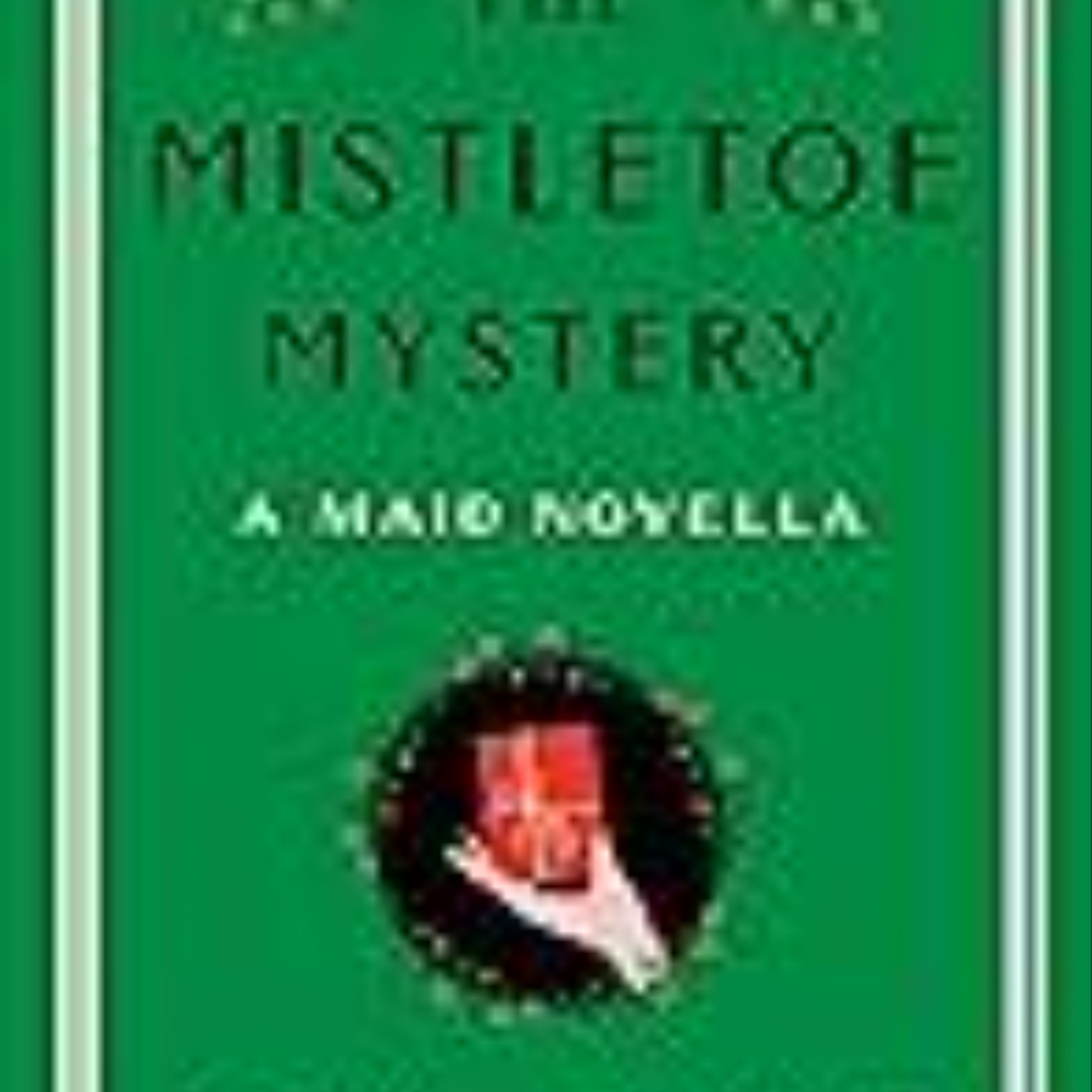 (EPUB) Download The Mistletoe Mystery (Molly the Maid, #2.5) Full Page