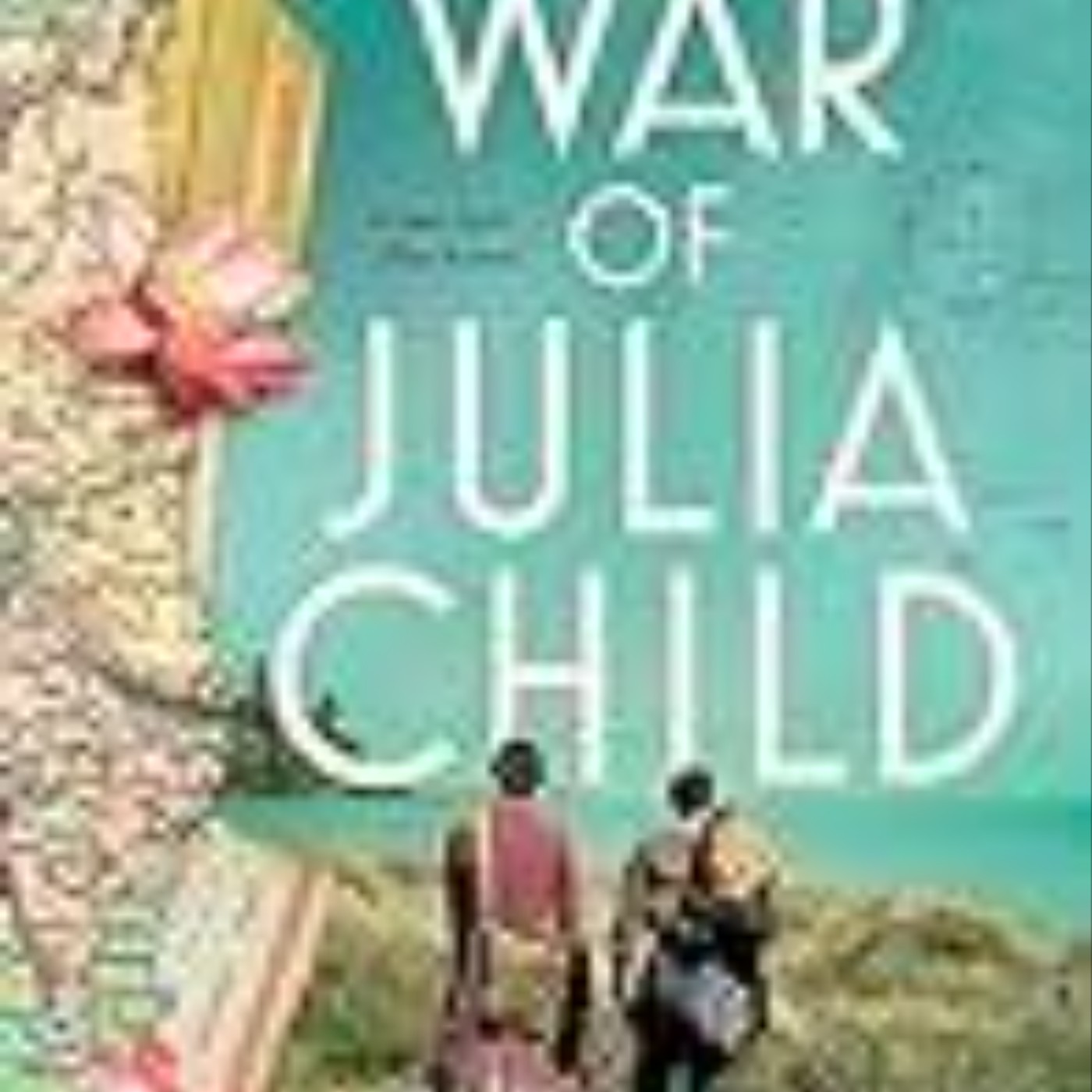 Read e-book The Secret War of Julia Child Full Access