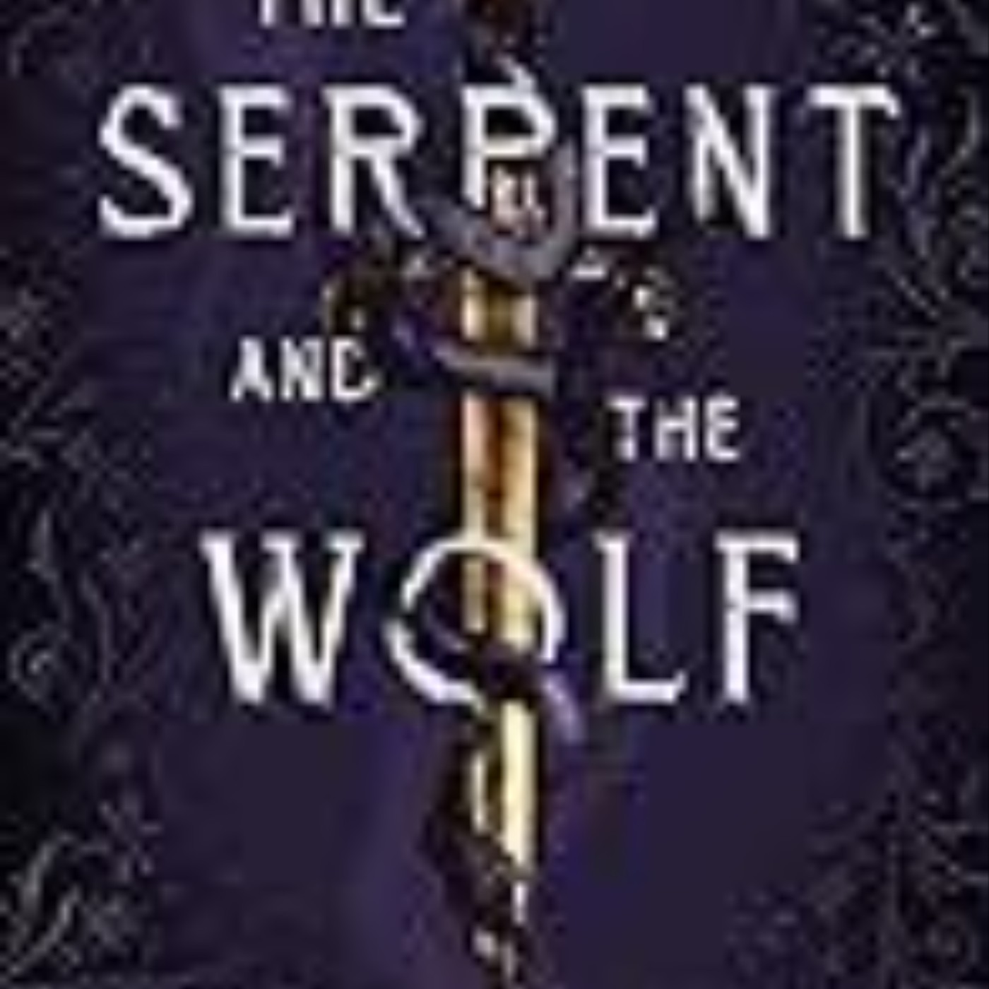 Read e-book The Serpent and the Wolf Full Access