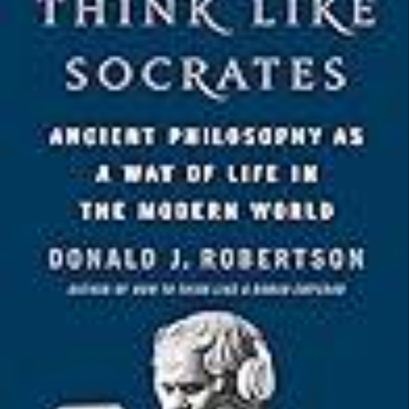 Books Download How to Think Like Socrates: Ancient Philosophy as a Way of Life in the Modern World Full Page