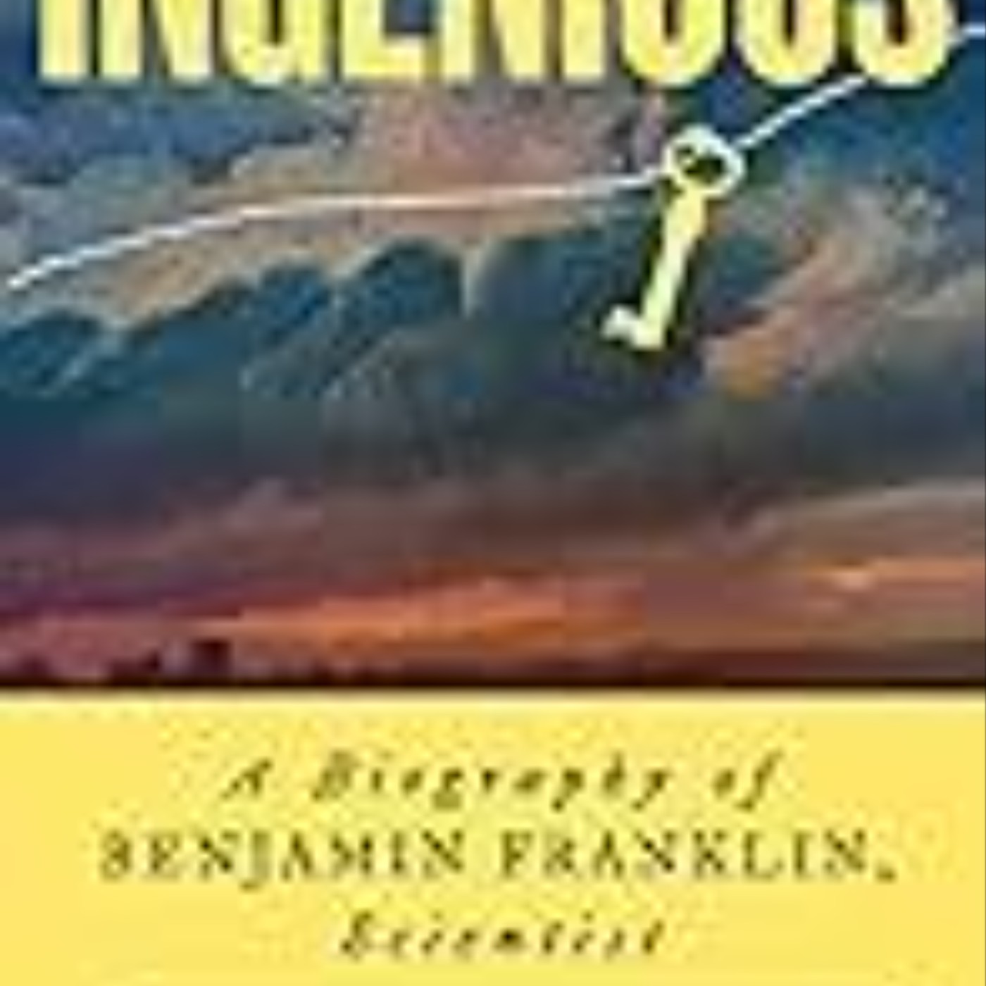 Read e-book Ingenious: A Biography of Benjamin Franklin, Scientist Full Access