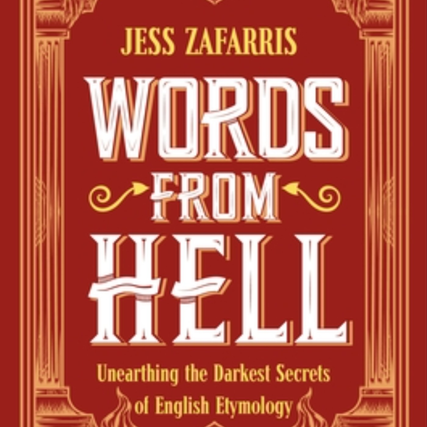 Get Words from Hell: Unearthing the Darkest Secrets of English Etymology by Jess Zafarris Full Page