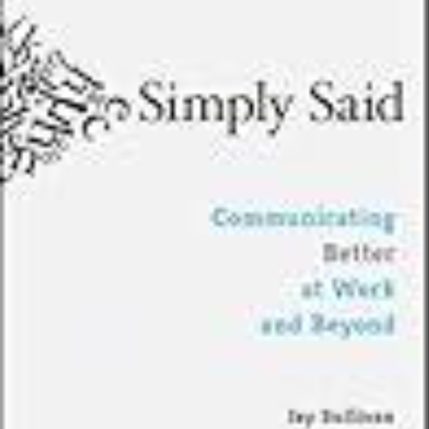 Read e-book Simply Said: Communicating Better at Work and Beyond Full Access