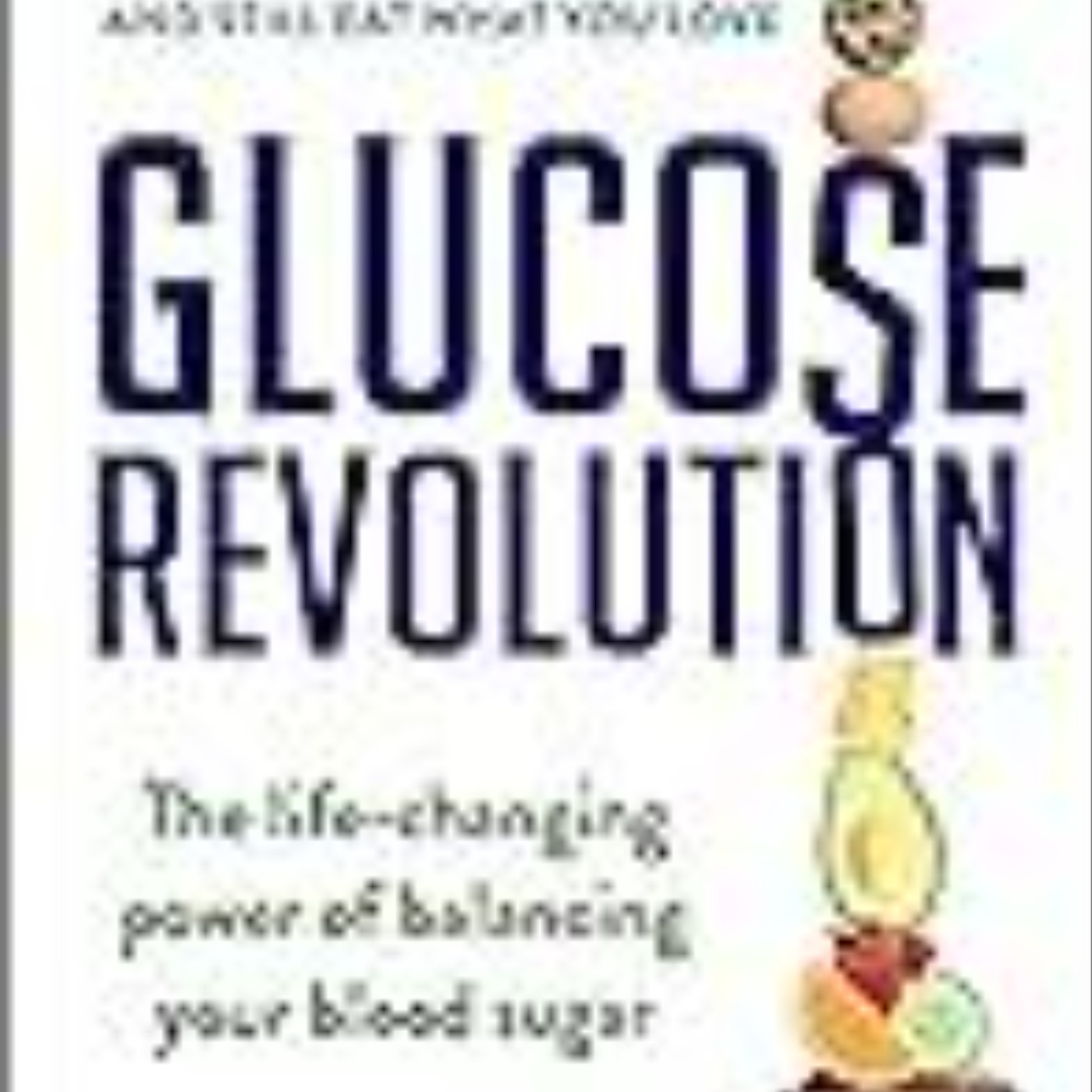 Download Books Glucose Revolution: The Life-Changing Power of Balancing Your Blood Sugar Full Access