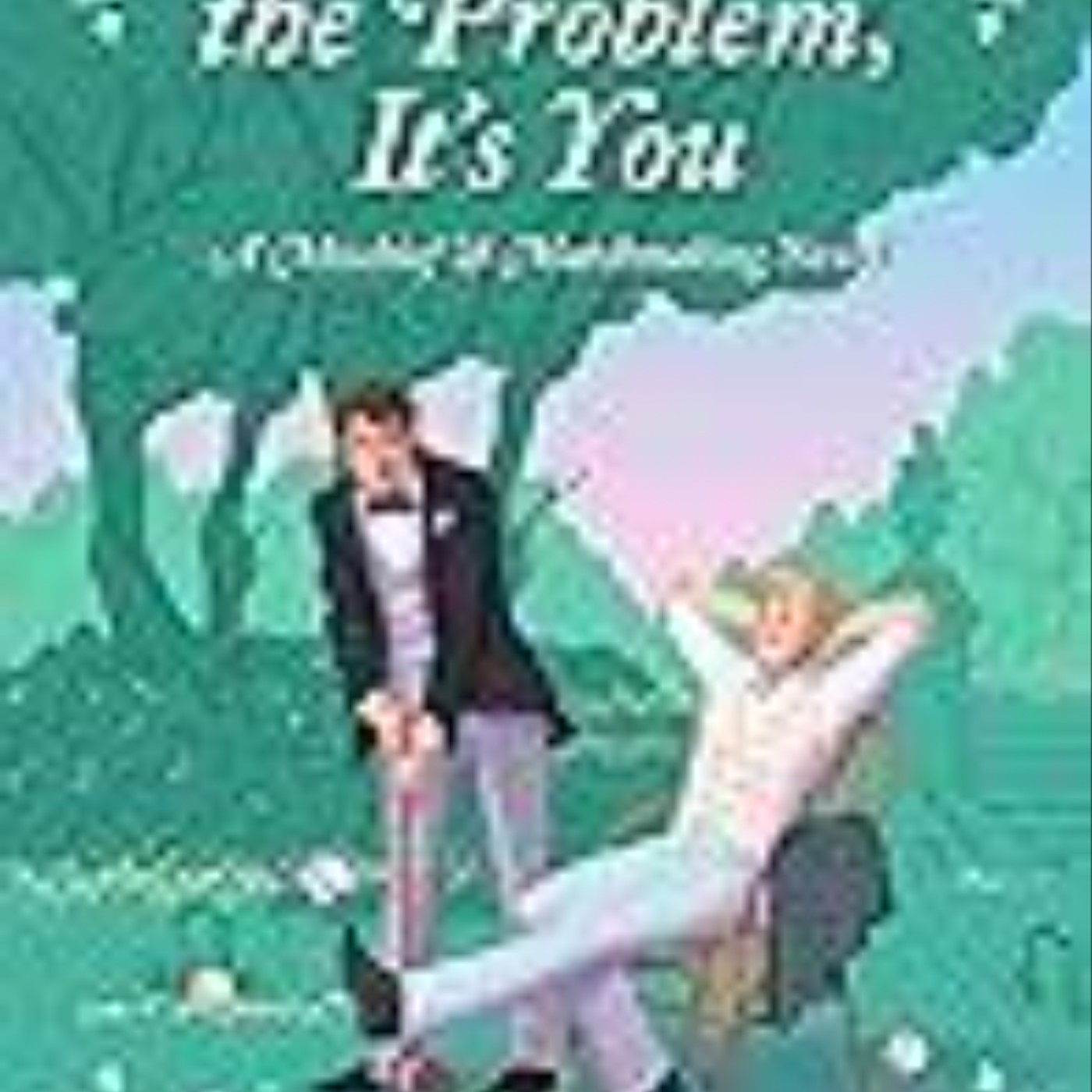 Download e-book You're the Problem, It's You (Mischief & Matchmaking, #2) Full Page