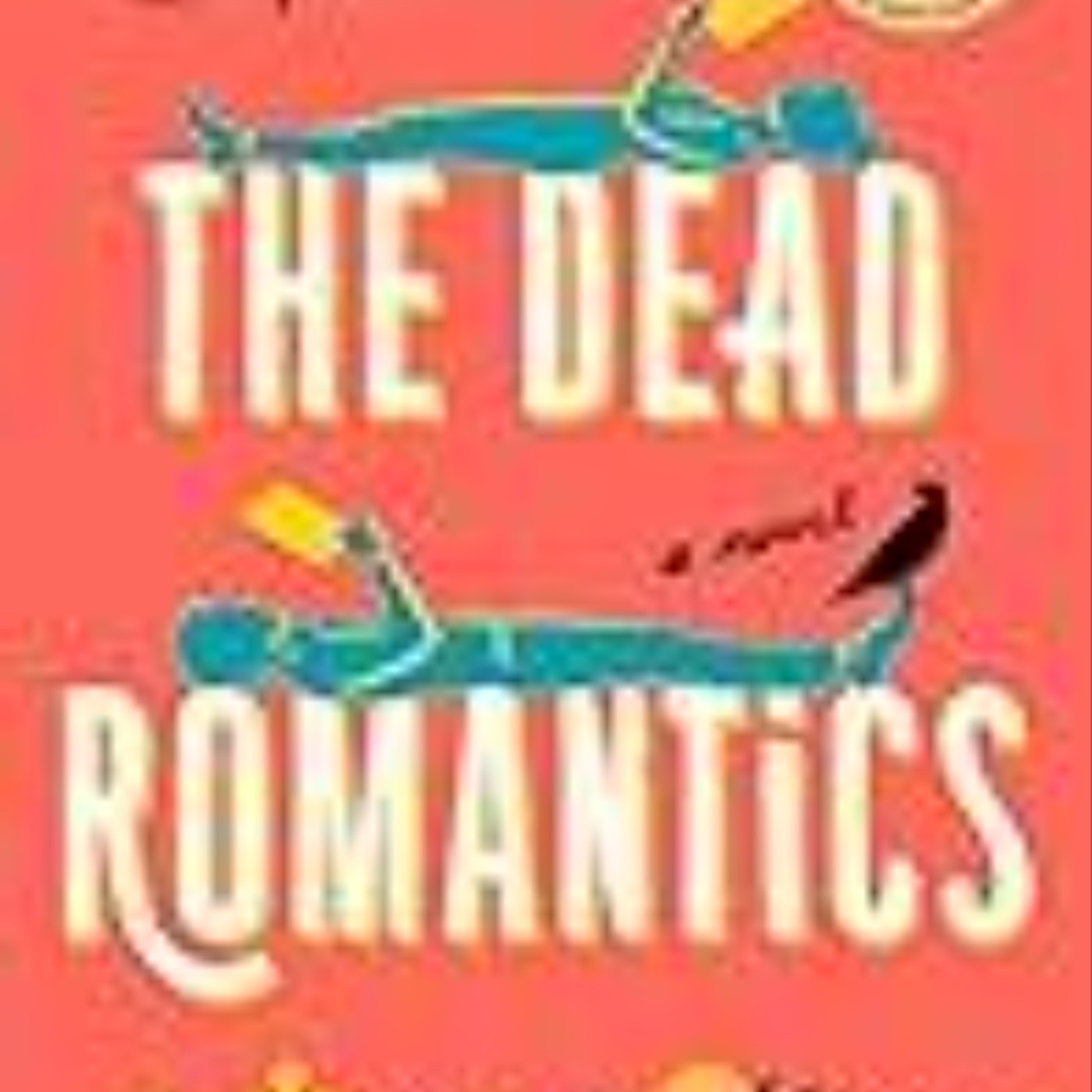 Read e-book The Dead Romantics Full Access