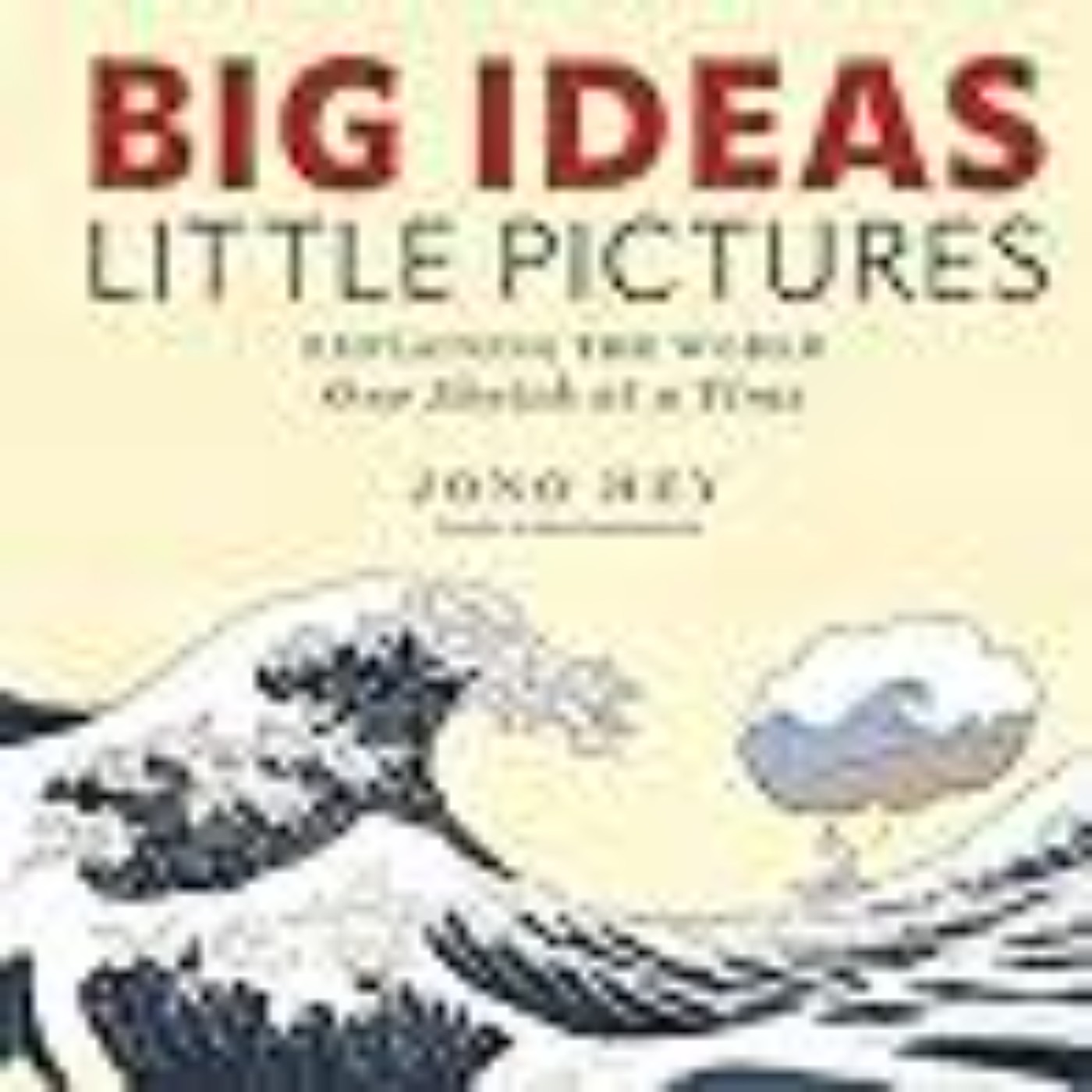Books Download Big Ideas, Little Pictures: Explaining the World One Sketch at a Time Full Access