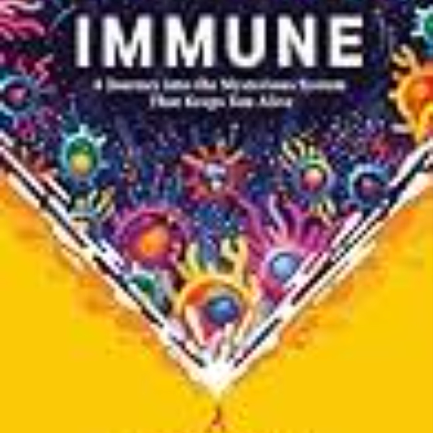 Download e-book Immune: a Journey into the Mysterious System that Keeps You Alive Full Access