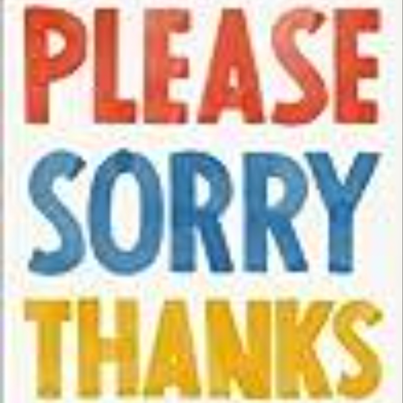 Download e-book Please, Sorry, Thanks: The Three Words That Change Everything Full Page