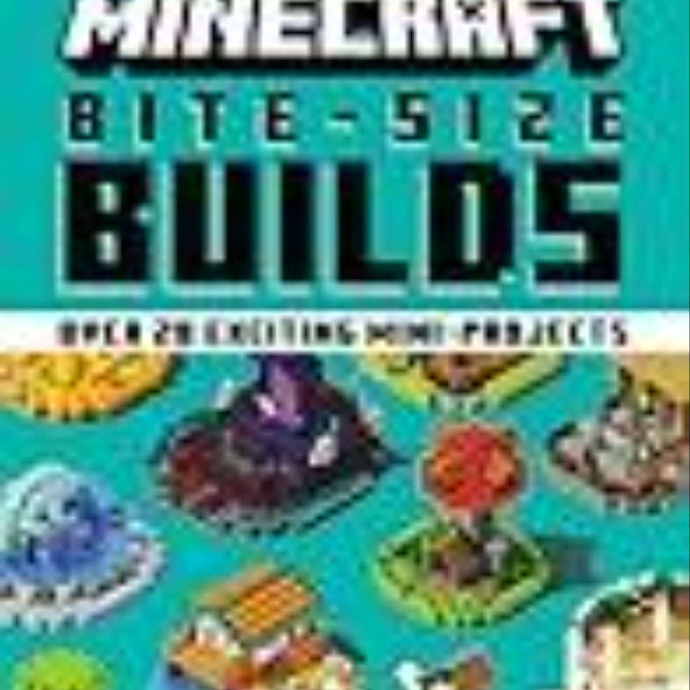 Books Download Minecraft Bite-Size Builds Full Access