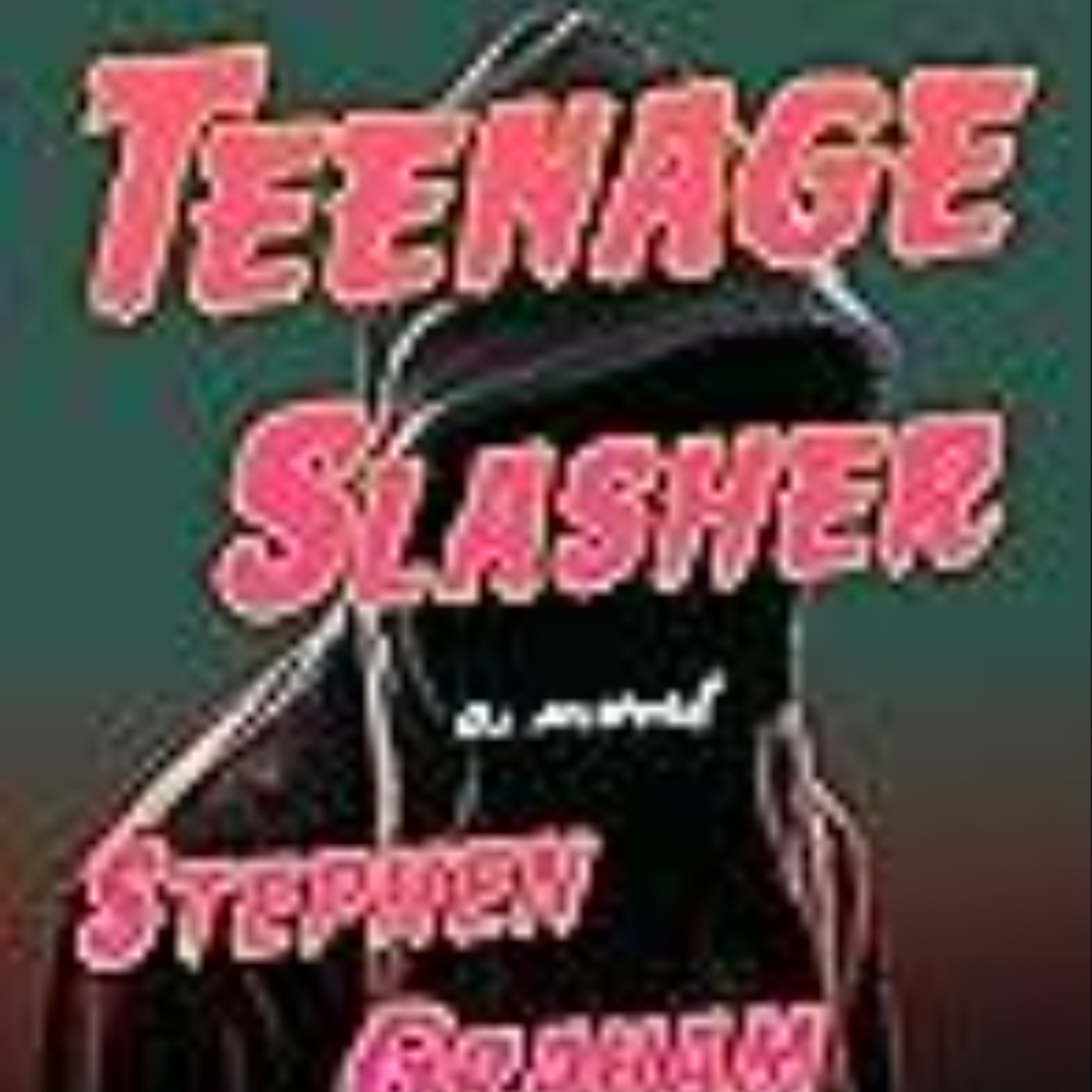 Download I Was a Teenage Slasher by Stephen Graham Jones