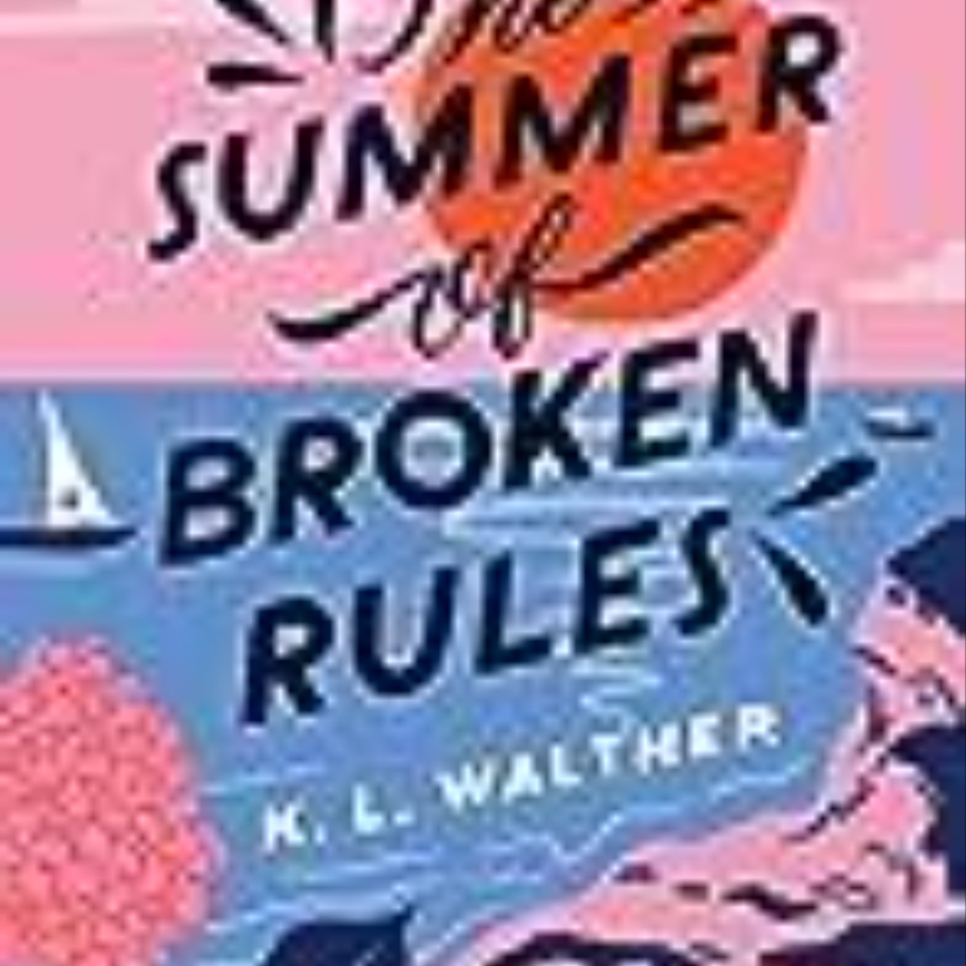 Download Now The Summer of Broken Rules by K.L. Walther