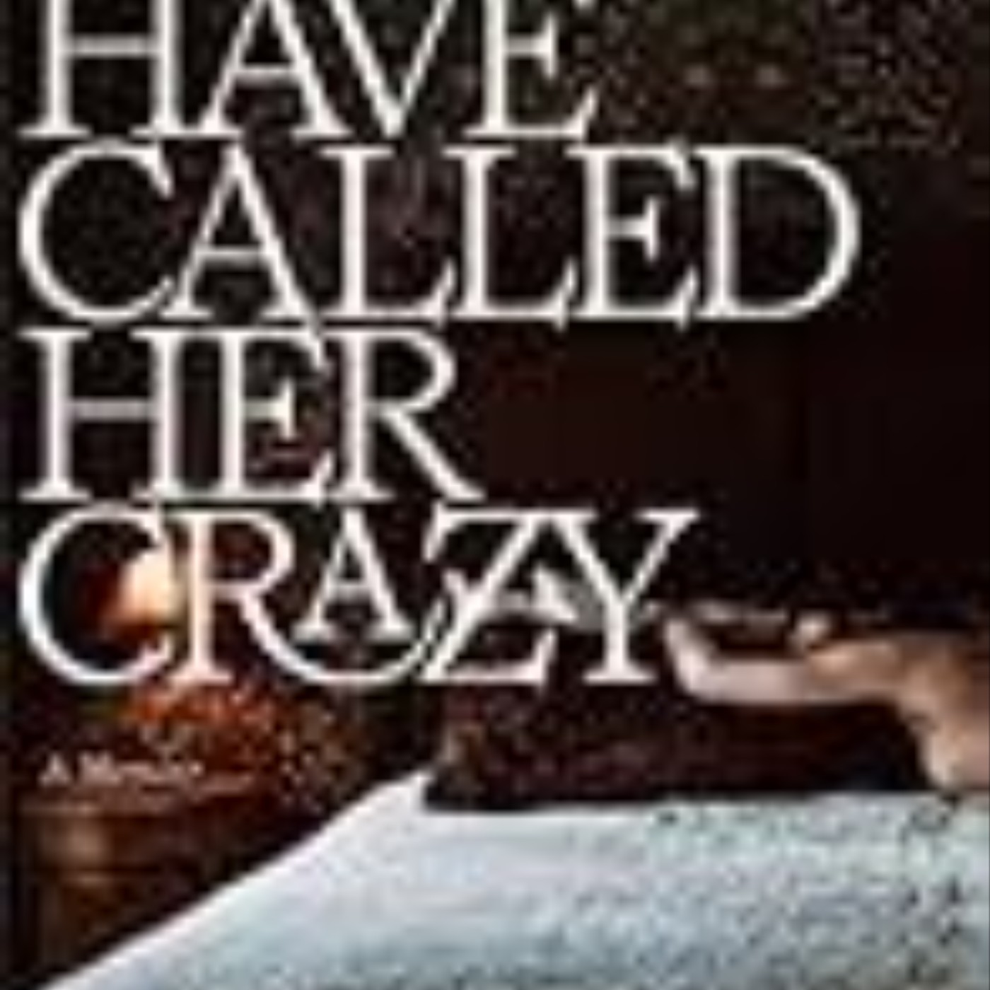 Download Men Have Called Her Crazy by Anna Marie Tendler