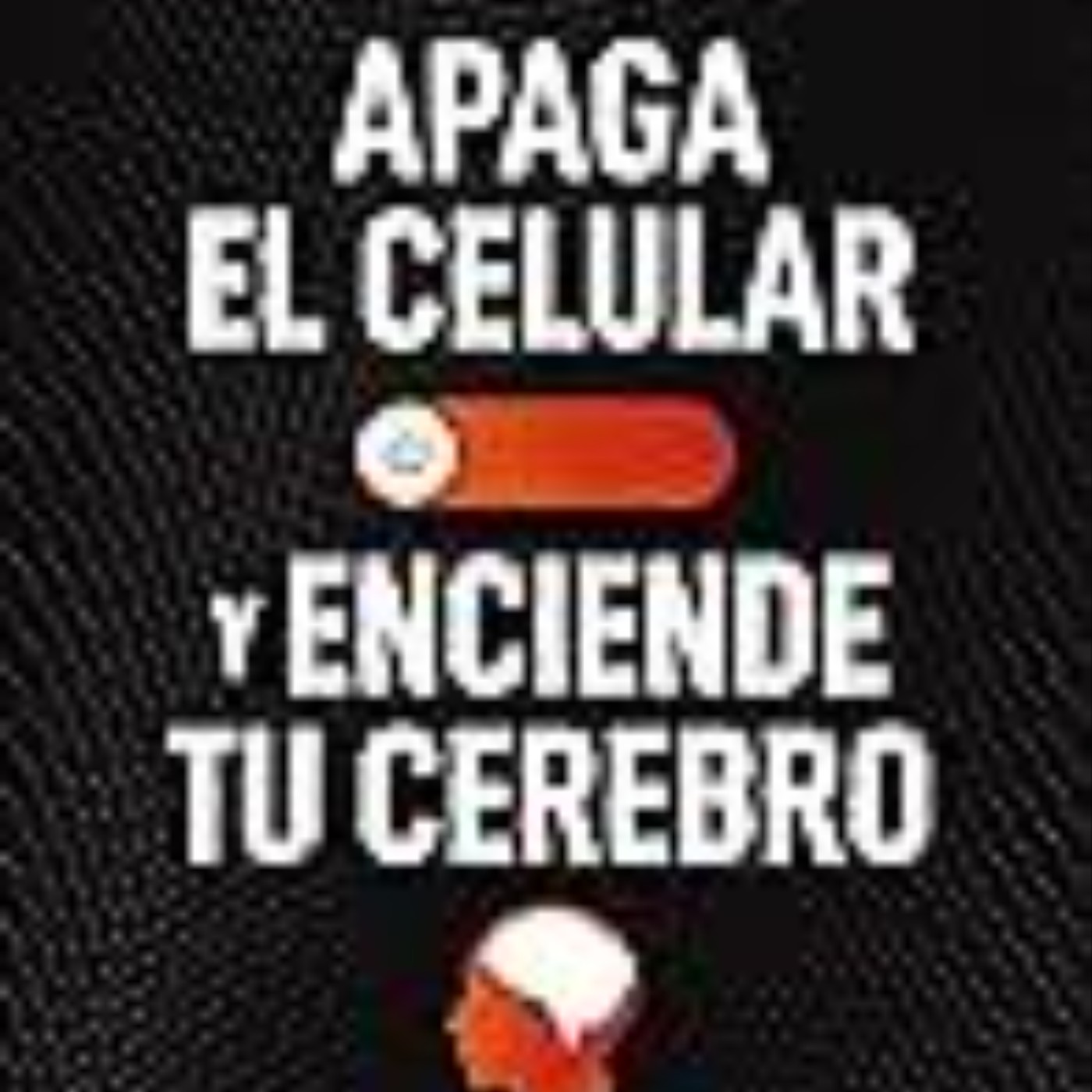 Download Apaga el celular y enciende tu cerebro: Control, manipulaci?n y destrucci?n del ser humano by Pablo Munoz Iturrieta