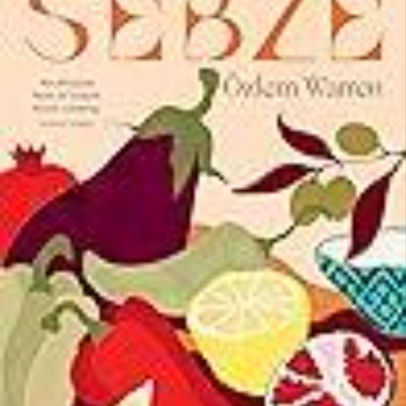 Download Now Sebze: Vegetarian Recipes from My Turkish Kitchen by ?zlem Warren