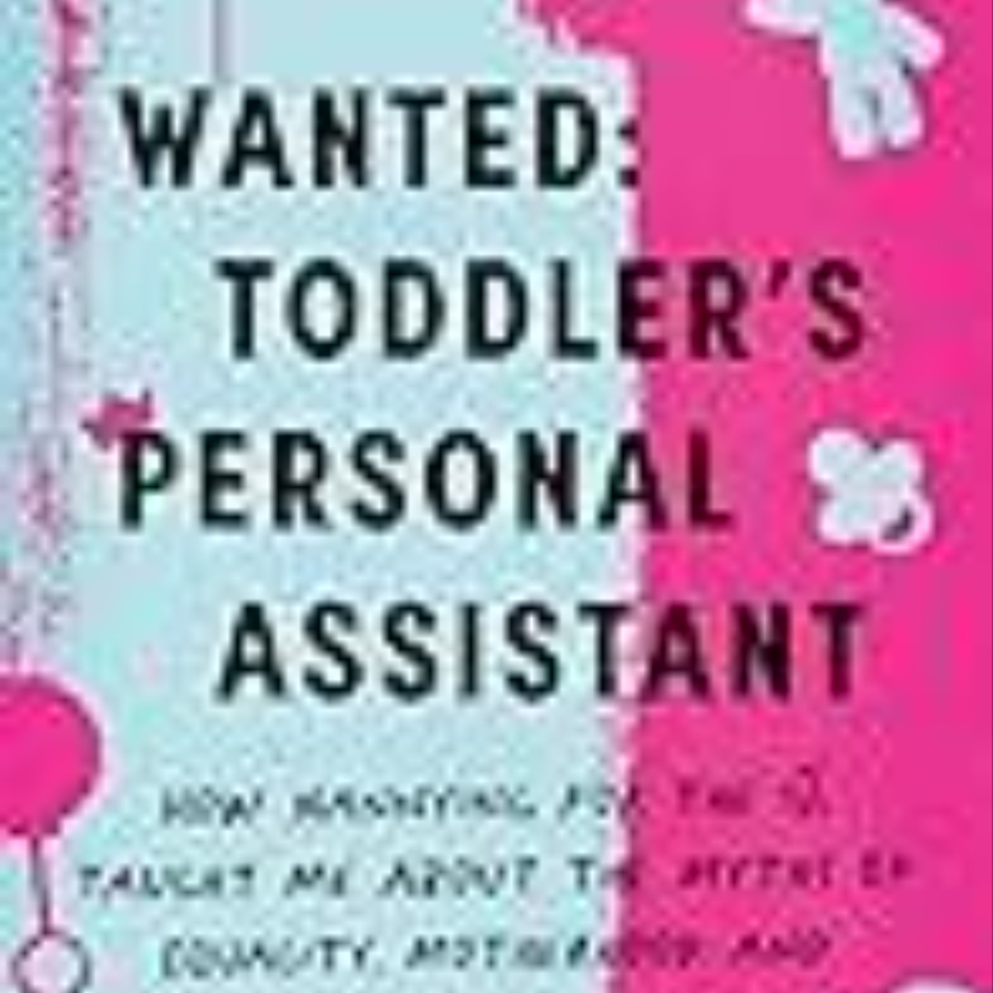 Download Now Wanted: Toddler's Personal Assistant by Stephanie Kiser