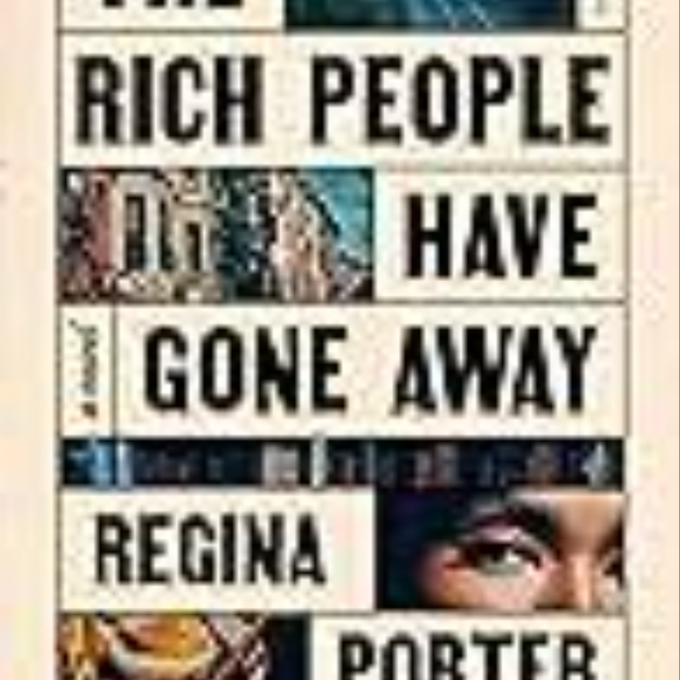 Read Now The Rich People Have Gone Away by Regina Porter