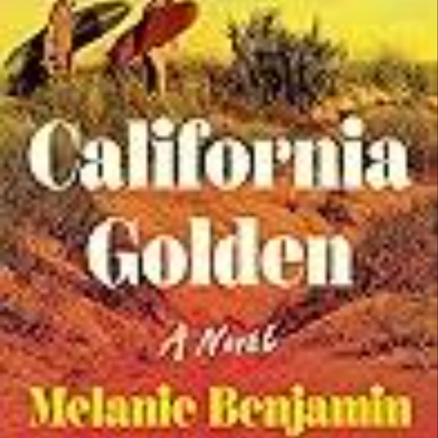 Download Now California Golden by Melanie Benjamin