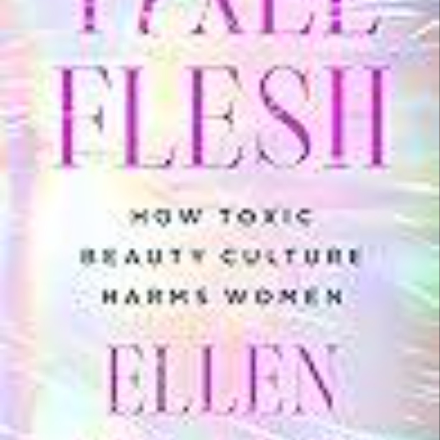 Download Pixel Flesh: How Toxic Beauty Culture Harms Women by Ellen Atlanta