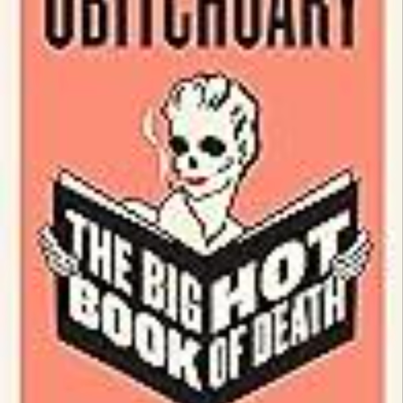 Get Obitchuary: The Big Hot Book of Death by Spencer Henry