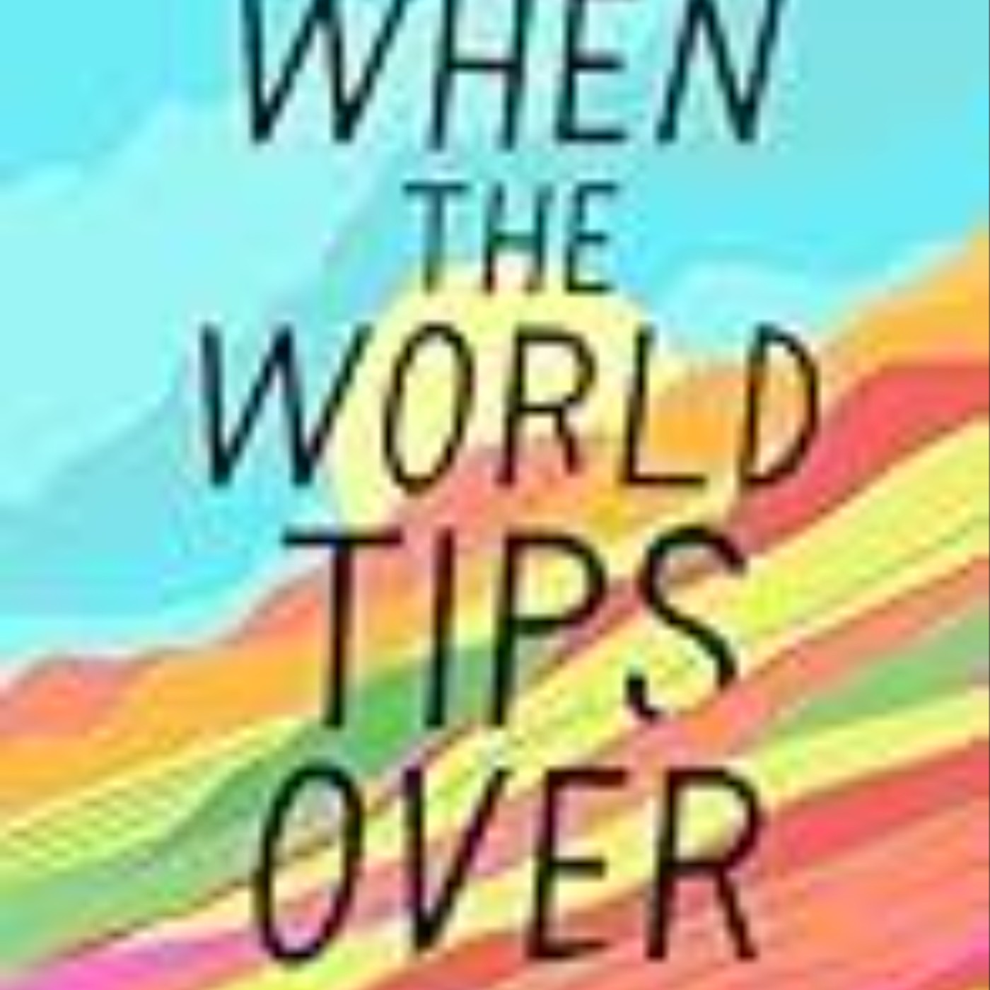 Read When the World Tips Over by Jandy Nelson
