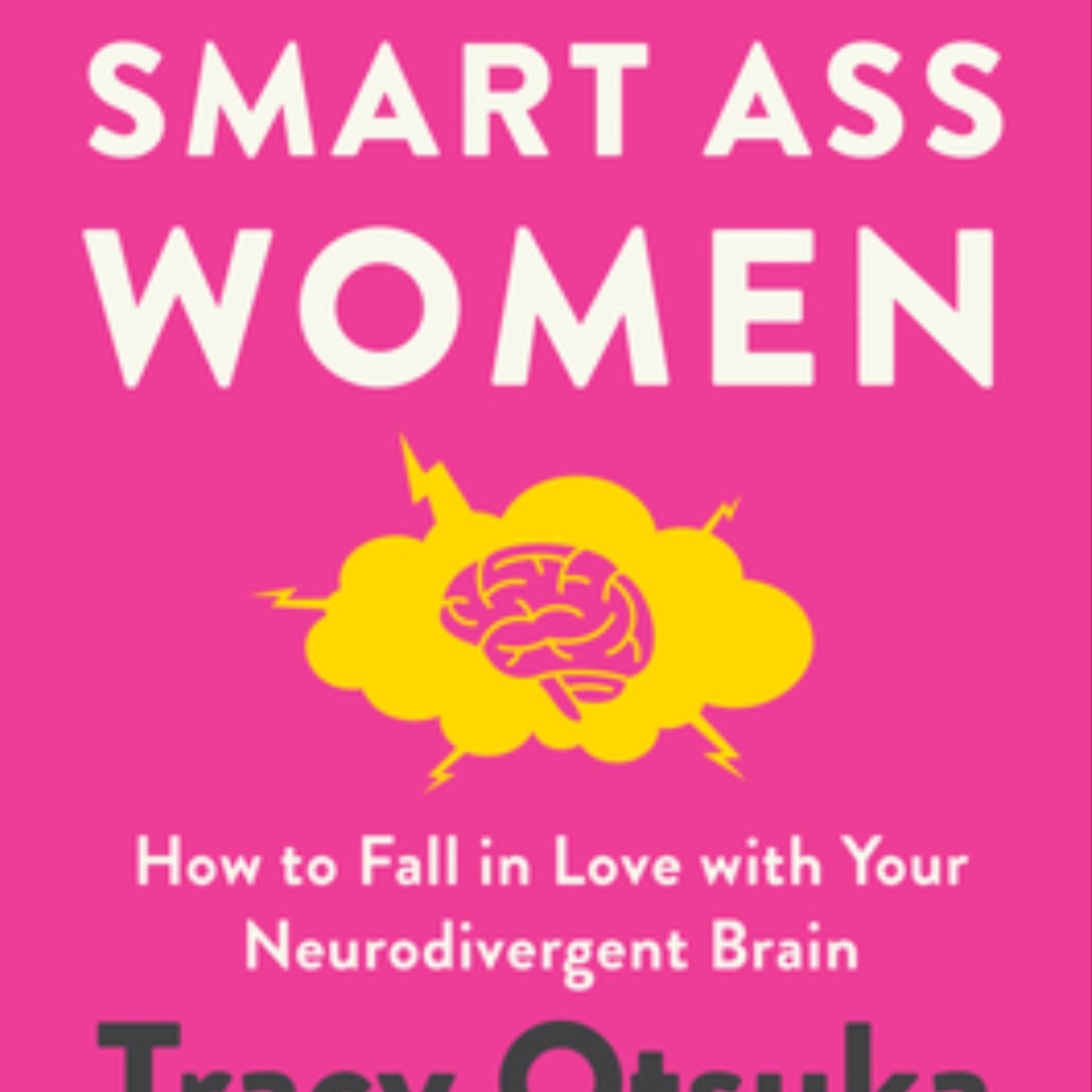 Get ADHD for Smart Ass Women: How to Fall in Love with Your Neurodivergent Brain by Tracy Otsuka Full Page