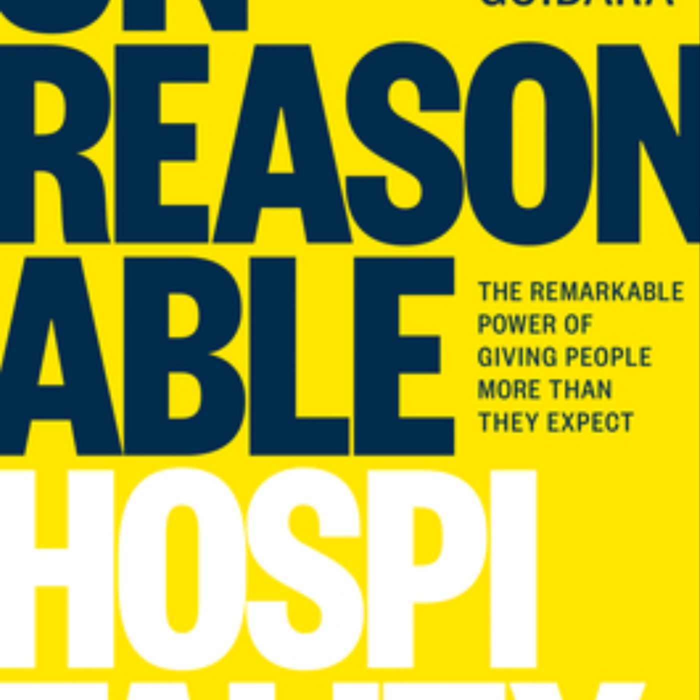 Download Unreasonable Hospitality: The Remarkable Power of Giving People More Than They Expect by Will Guidara Full Page