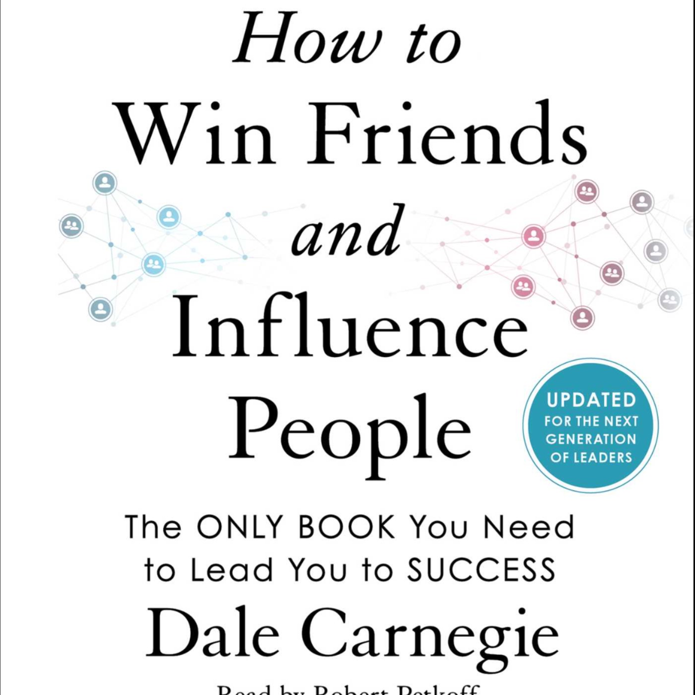 Read How to Win Friends and Influence People: Updated For the Next Generation of Leaders by Dale Carnegie Full Page