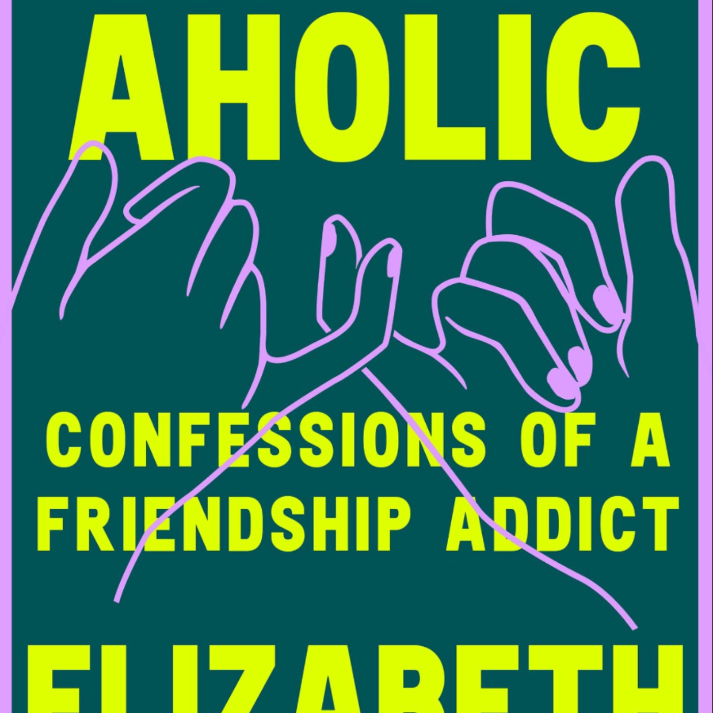 Download Friendaholic: Confessions of a Friendship Addict by Elizabeth Day Full Page