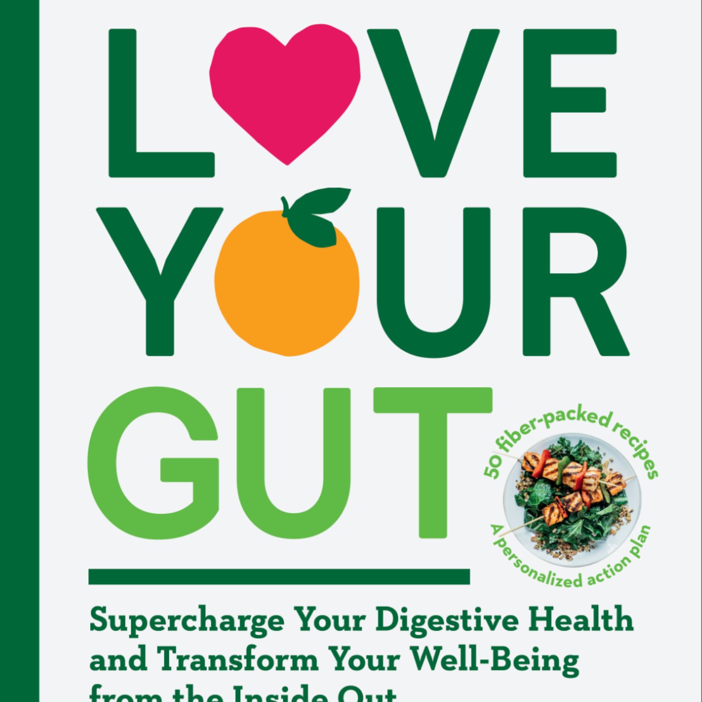 Download Love Your Gut: Supercharge Your Digestive Health and Transform Your Well-Being from the Inside Out by Megan Rossi Full Page