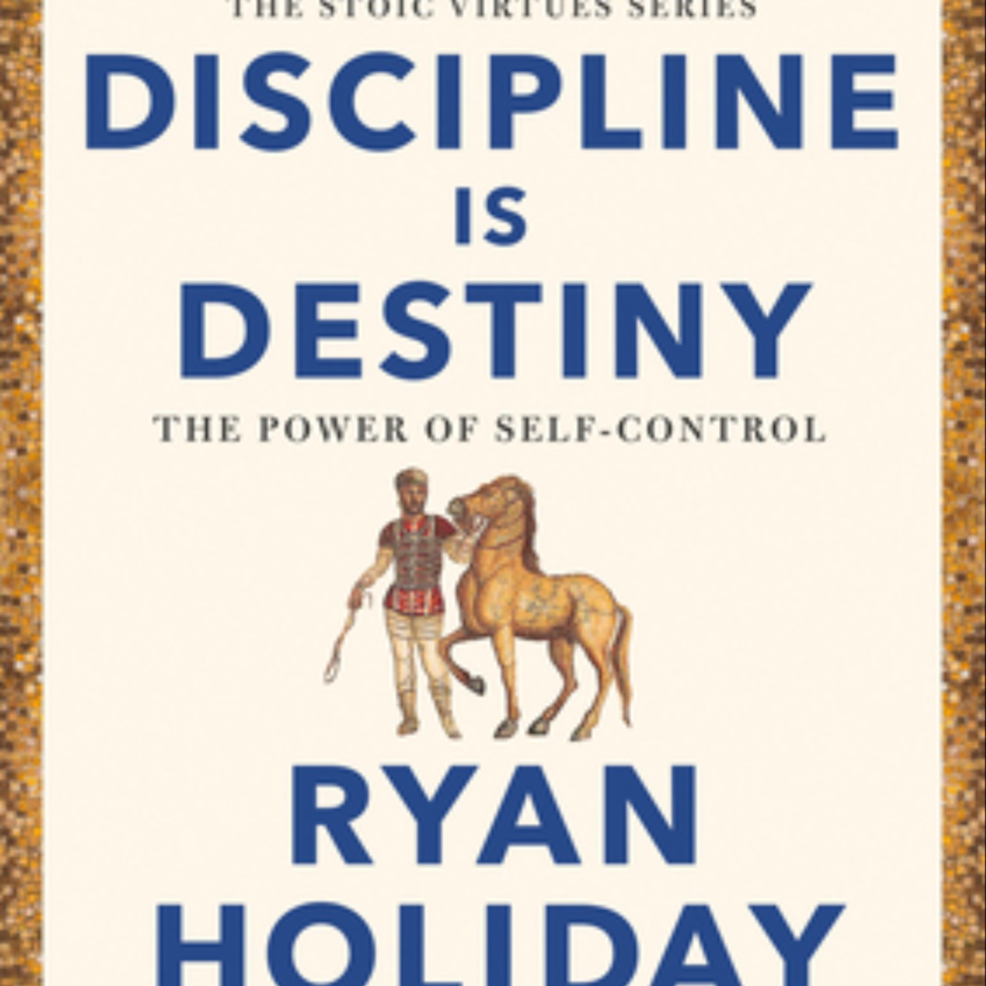 Download Discipline Is Destiny: The Power of Self-Control by Ryan Holiday Full Page
