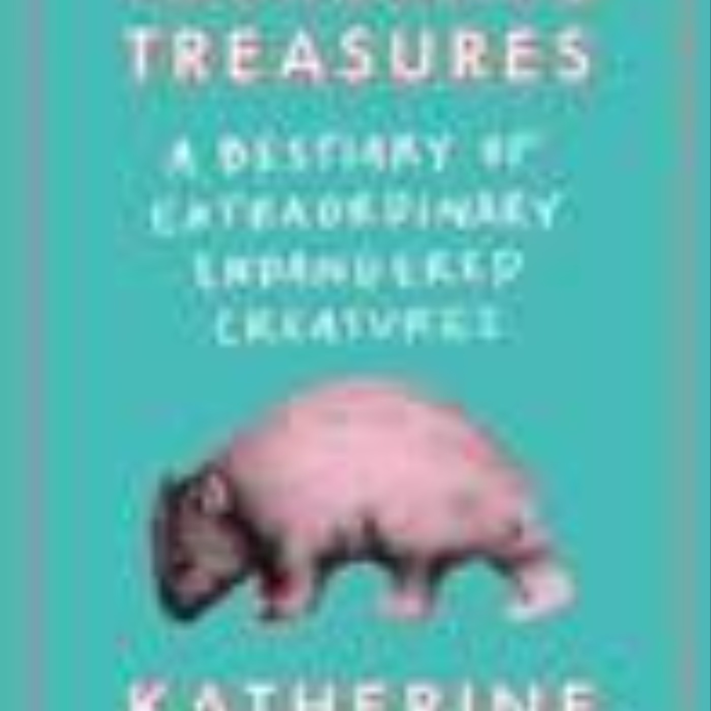 Get Vanishing Treasures: A Bestiary of Extraordinary Endangered Creatures by Katherine Rundell