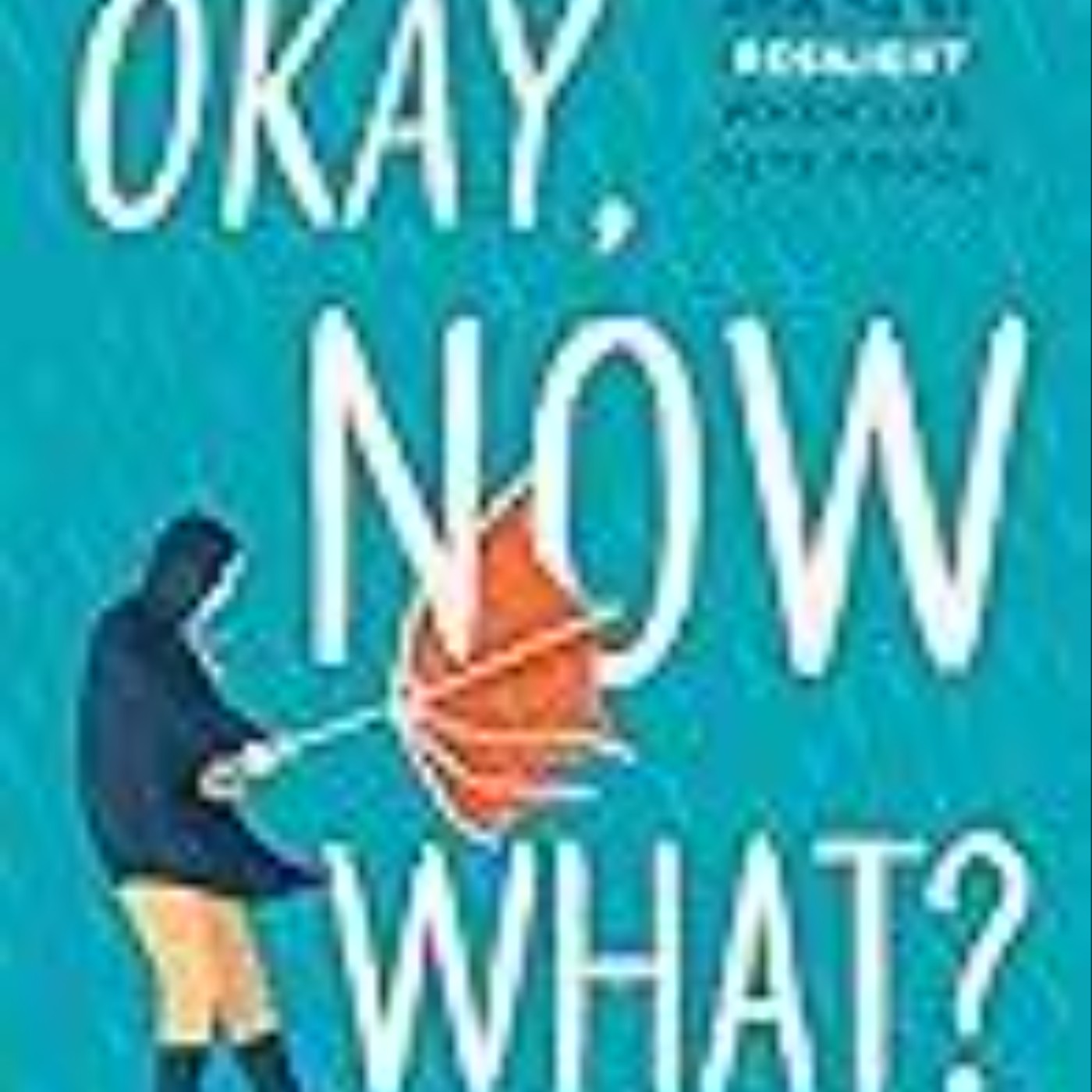 Download Okay, Now What?: How to Be Resilient When Life Gets Tough by Kate Gladdin