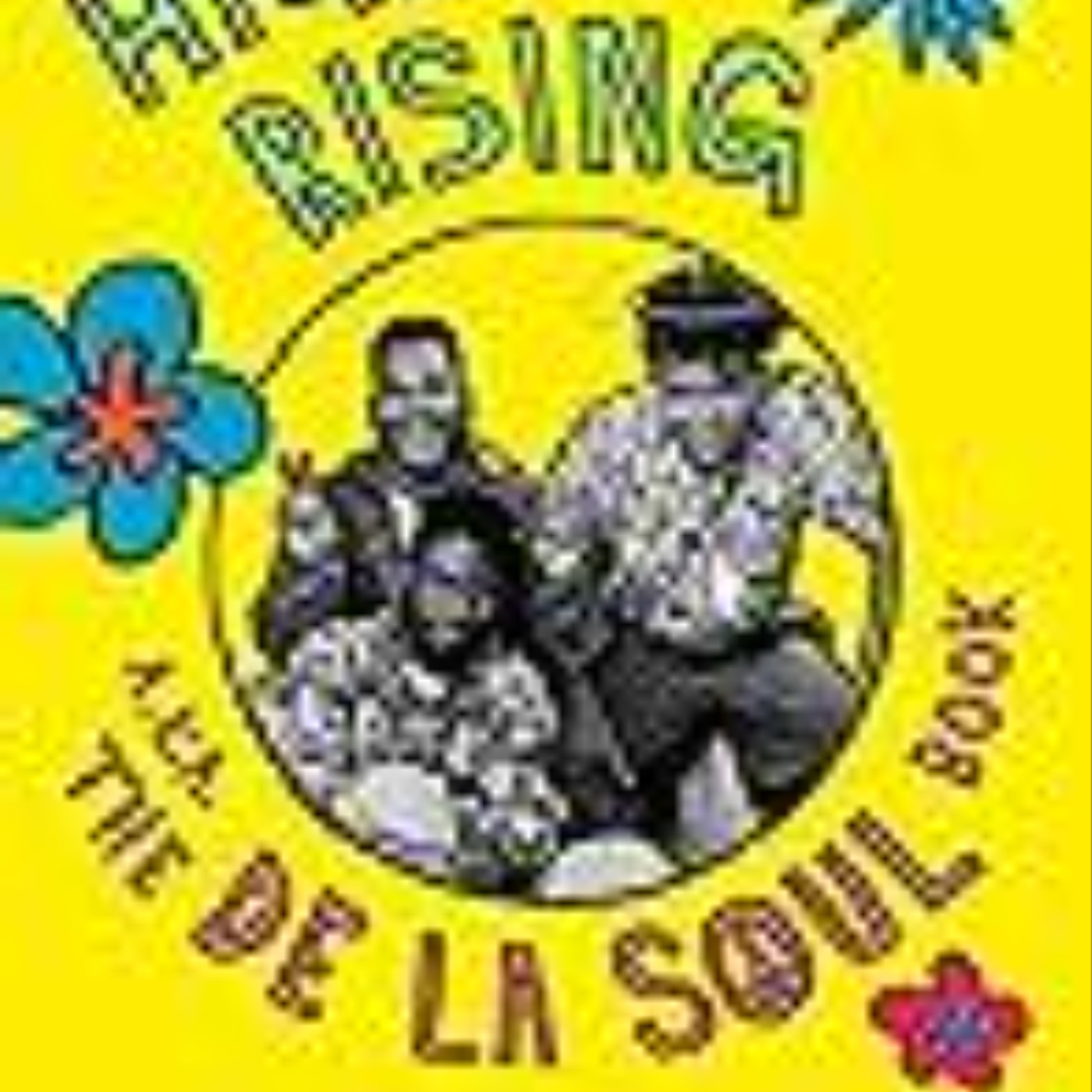 Read Now High and Rising: a.k.a. The De la Soul Book by Marcus J. Moore