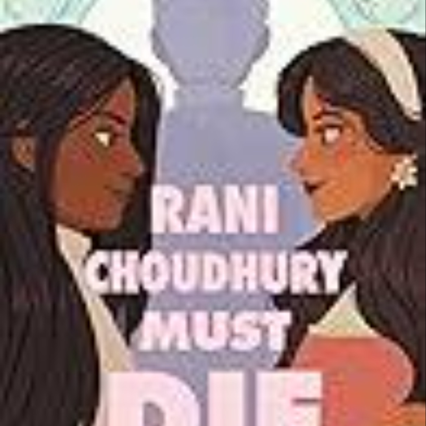 Download Rani Choudhury Must Die by Adiba Jaigirdar