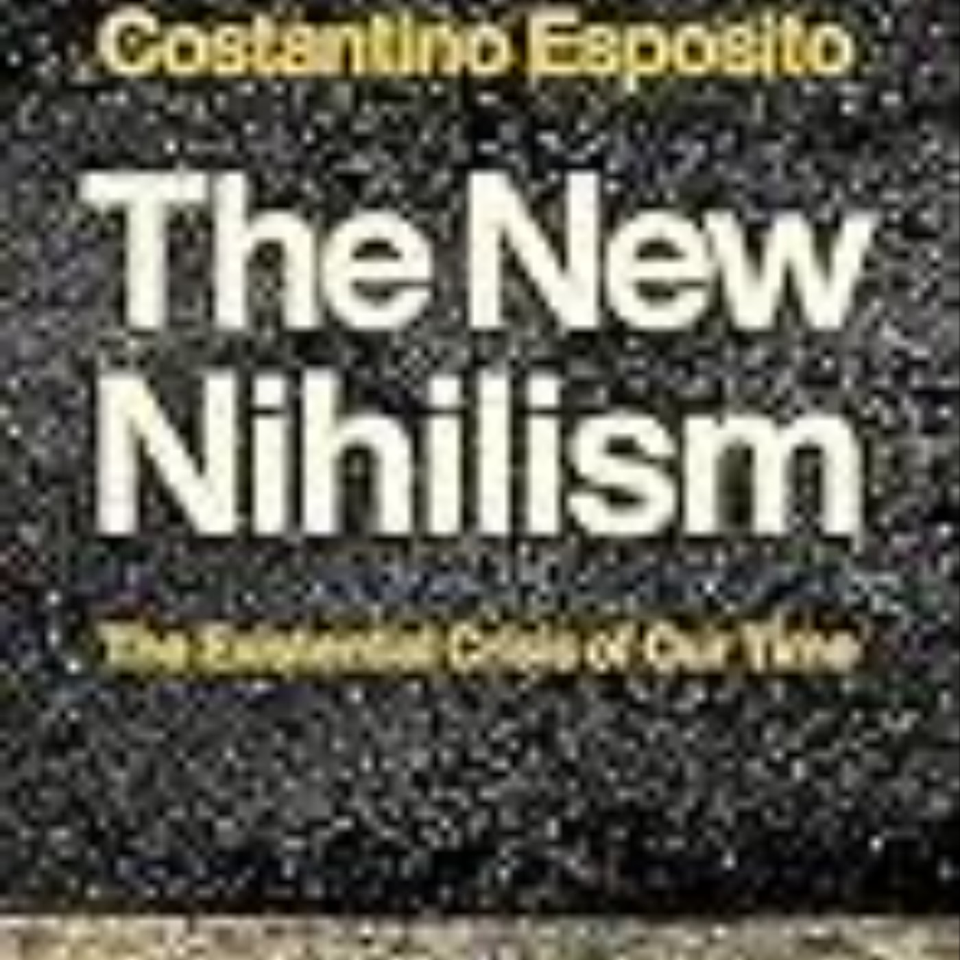 Read Now The New Nihilism: The Existential Crisis of Our Time by Costantino Esposito