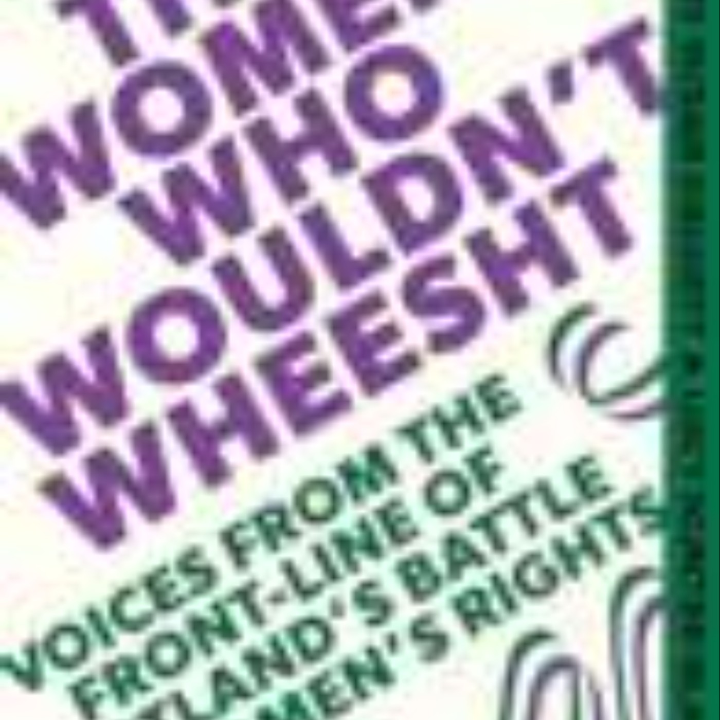 Download Now The Women Who Wouldn't Wheesht: Voices from the Front Line of Scotland's Battle for Women's Rights by Susan Dalgety