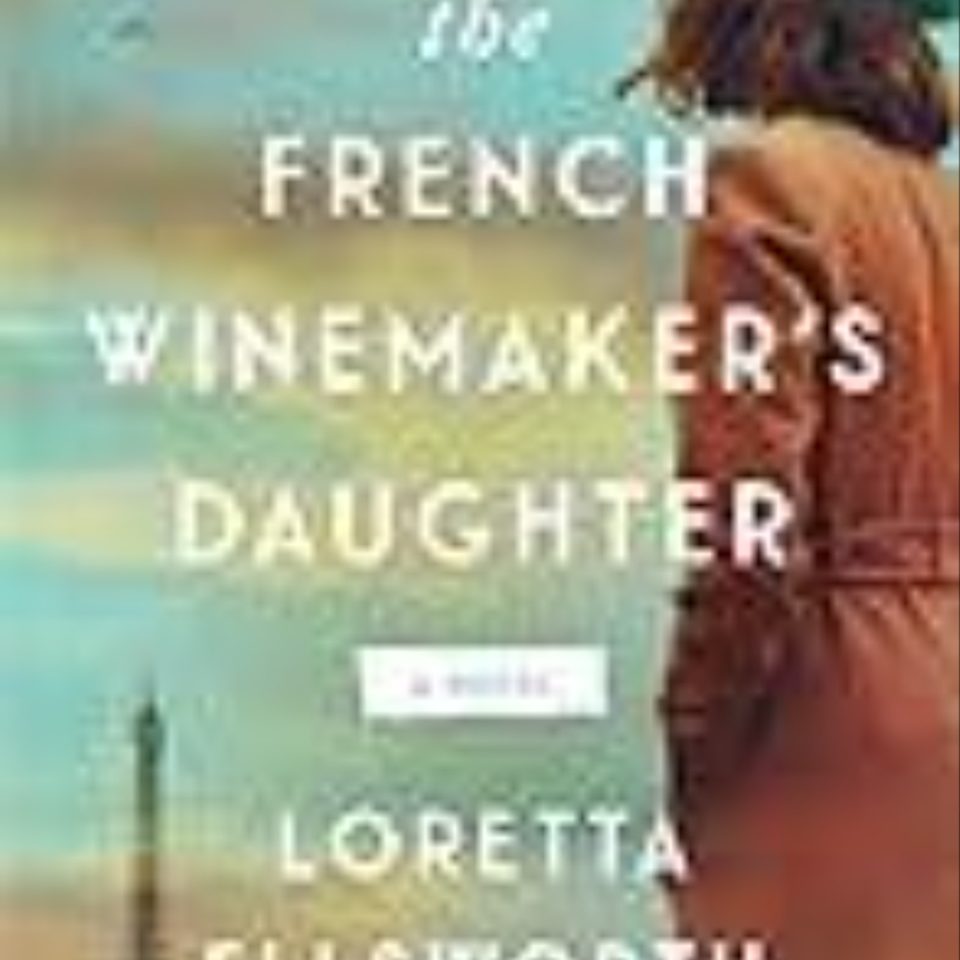 Read The French Winemaker?s Daughter by Loretta Ellsworth
