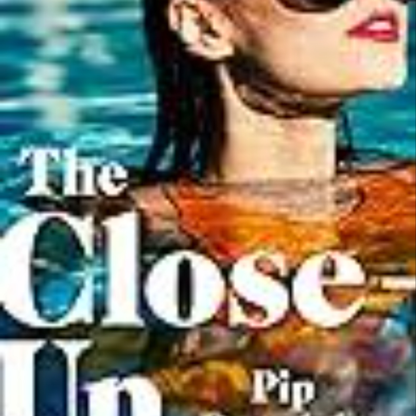 Read Now The Close-Up by Pip Drysdale