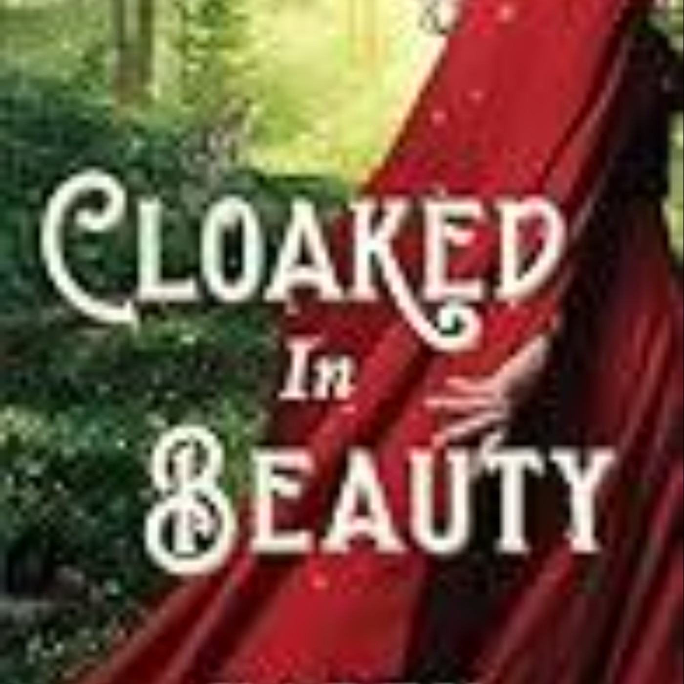 Download Now Cloaked in Beauty: (A Christian Western Historical Romance Fairy Tale Retelling of Little Red Riding Hood and Sleeping Beauty) (Texas Ever After) by Karen Witemeyer