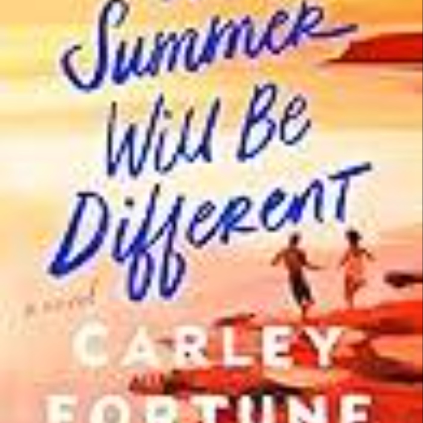Read This Summer Will Be Different by Carley Fortune