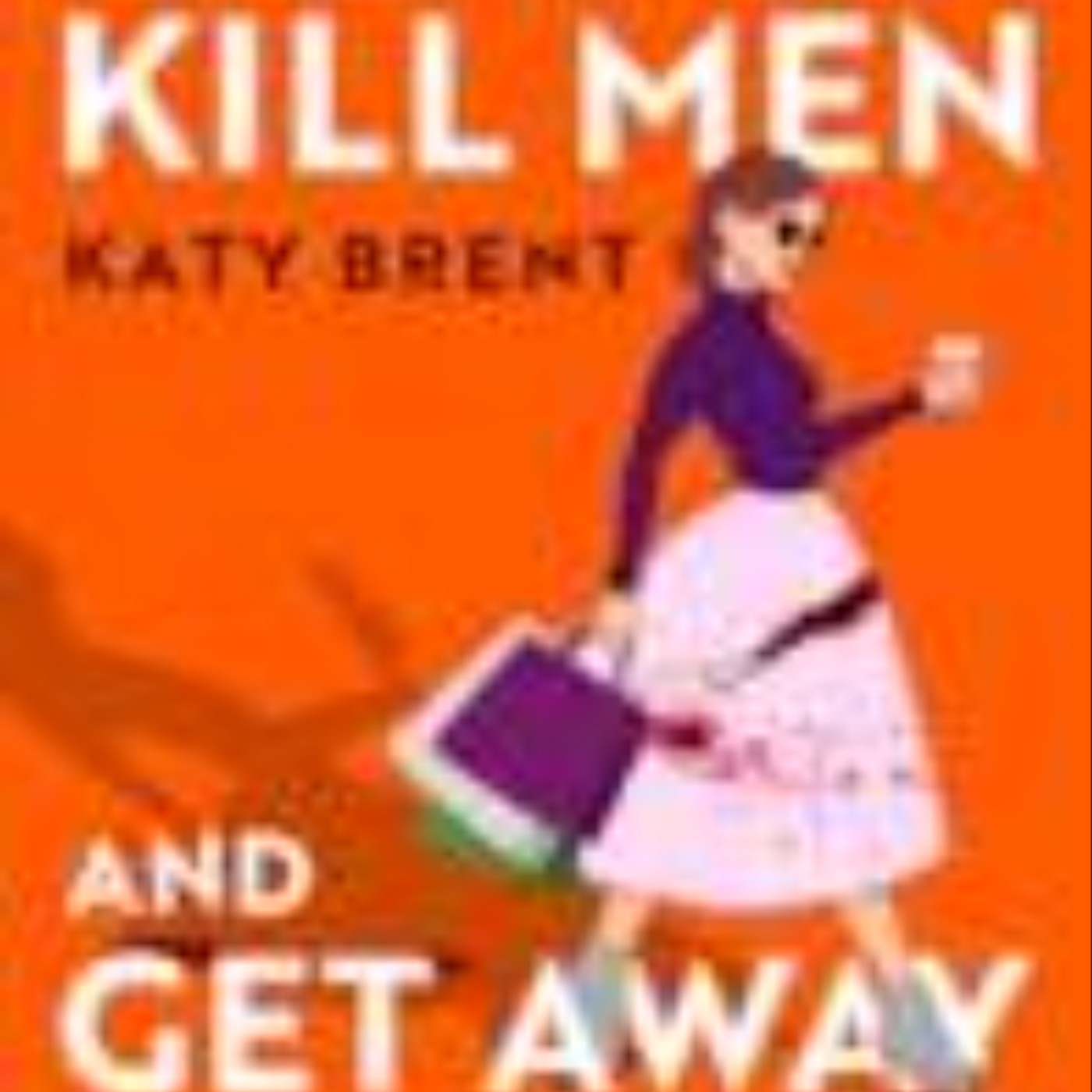 Download How to Kill Men and Get Away with It by Katy Brent