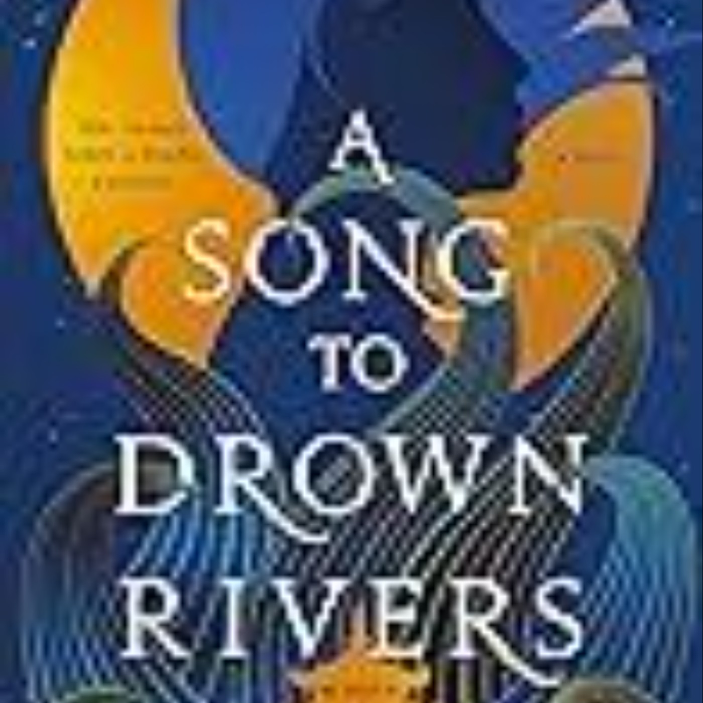 Get A Song to Drown Rivers by Ann Liang