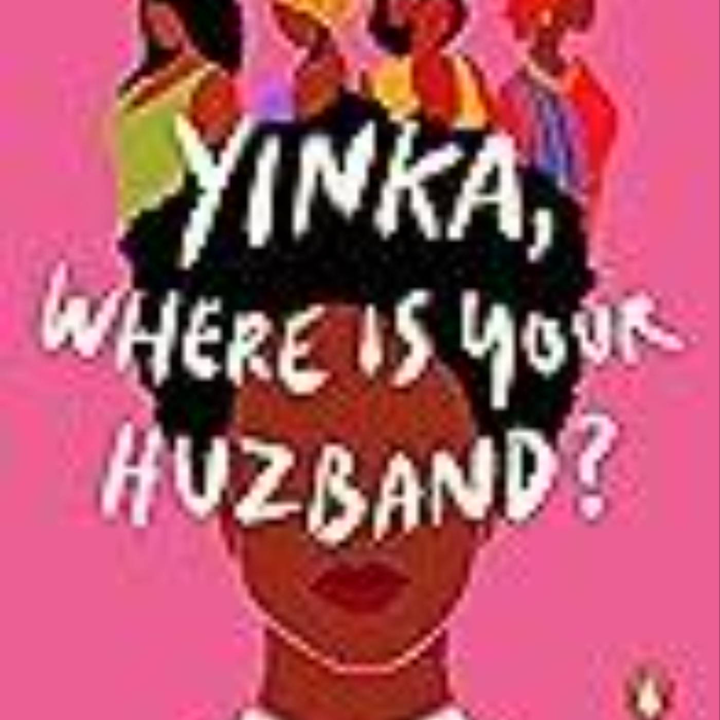 Read Now Yinka, Where Is Your Huzband? by Lizzie Damilola Blackburn