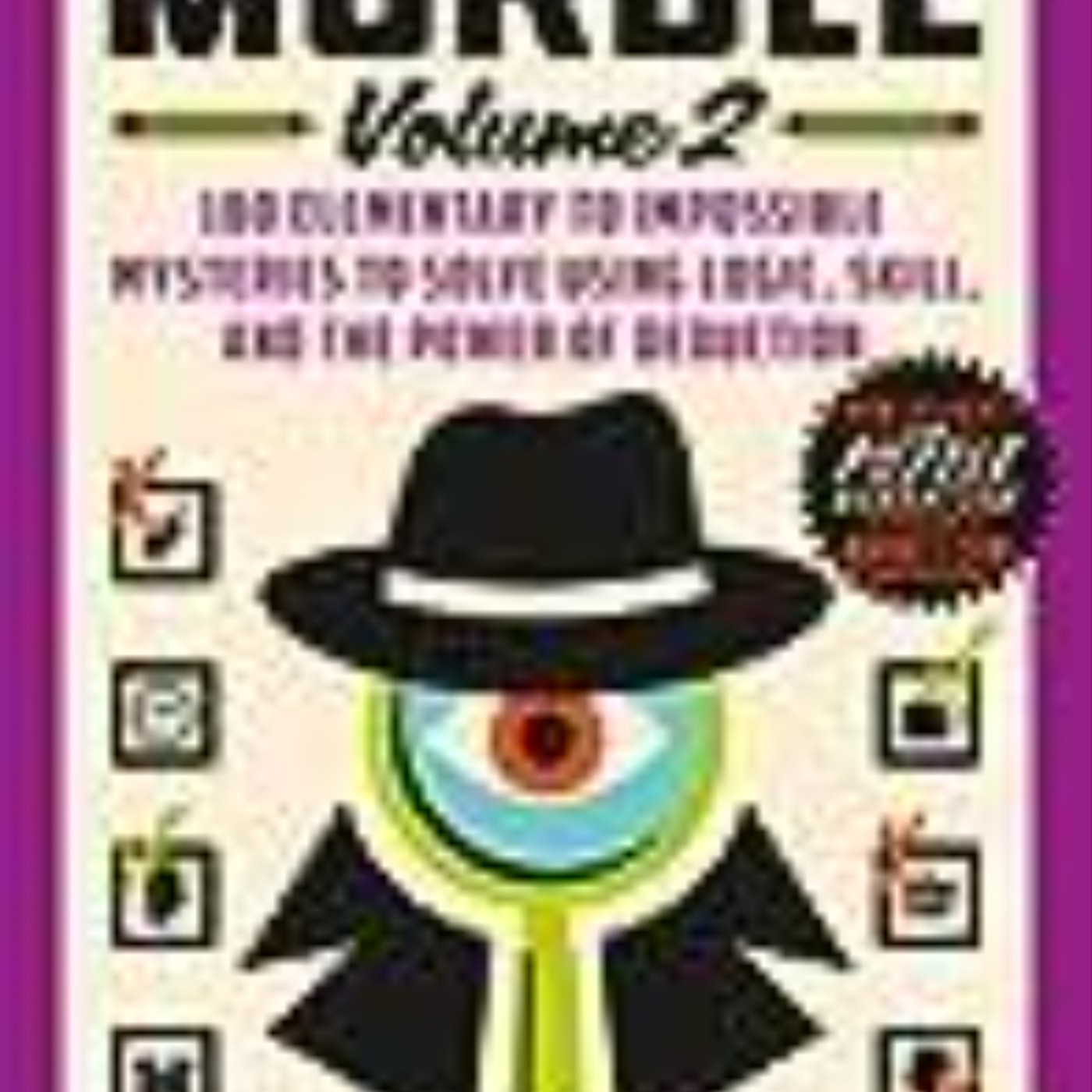 Download Now Murdle: Volume 2, 100 Elementary to Impossible Mysteries to Solve Using Logic, Skill, and the Power of Deduction by G.T. Karber