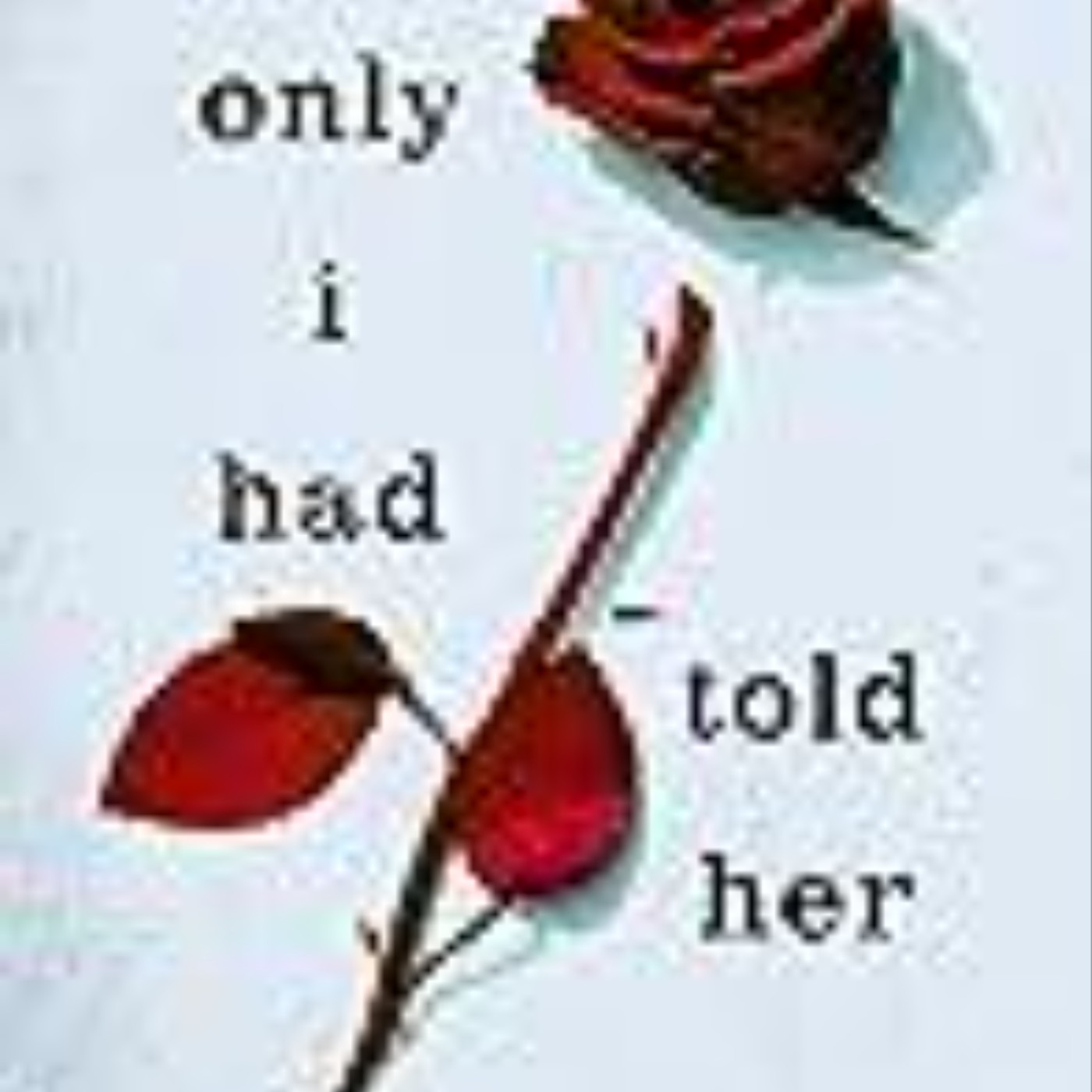 Download Now If Only I Had Told Her (If He Had Been with Me #2) by Laura Nowlin