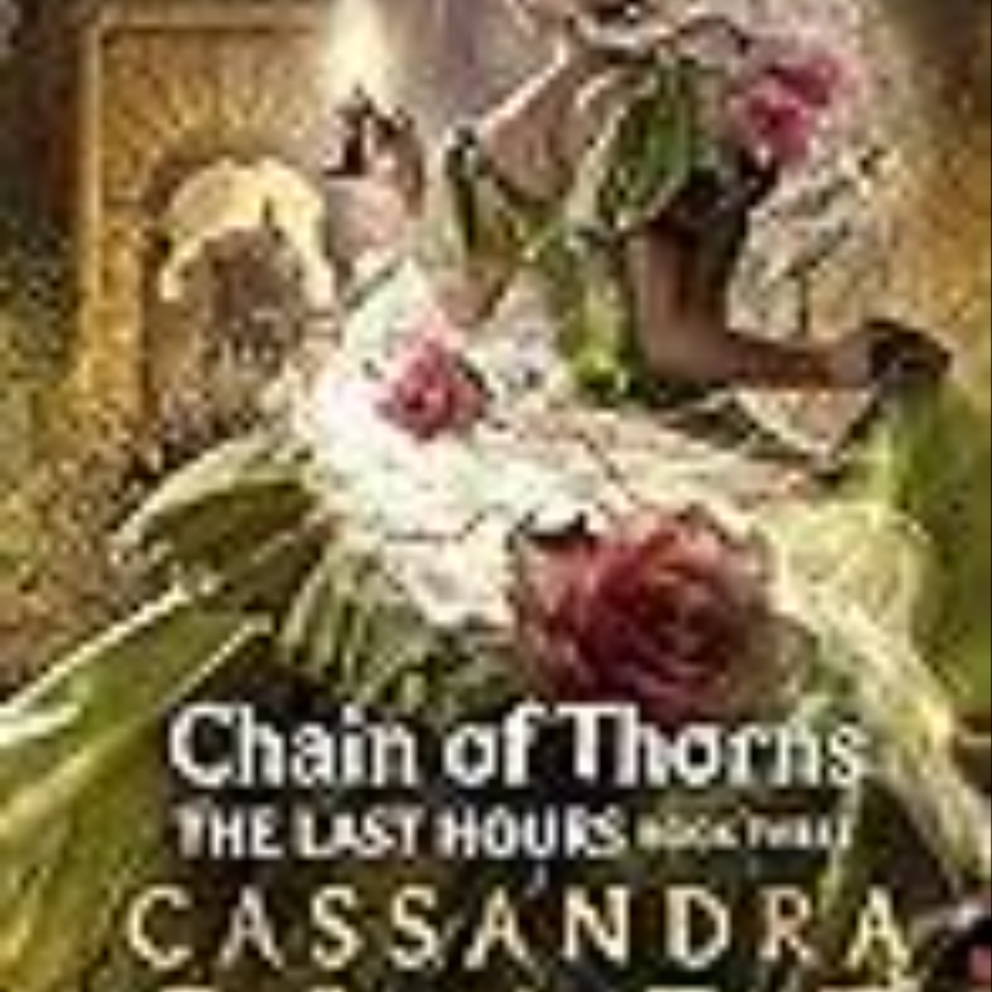 Download Now Chain of Thorns (The Last Hours, #3) by Cassandra Clare