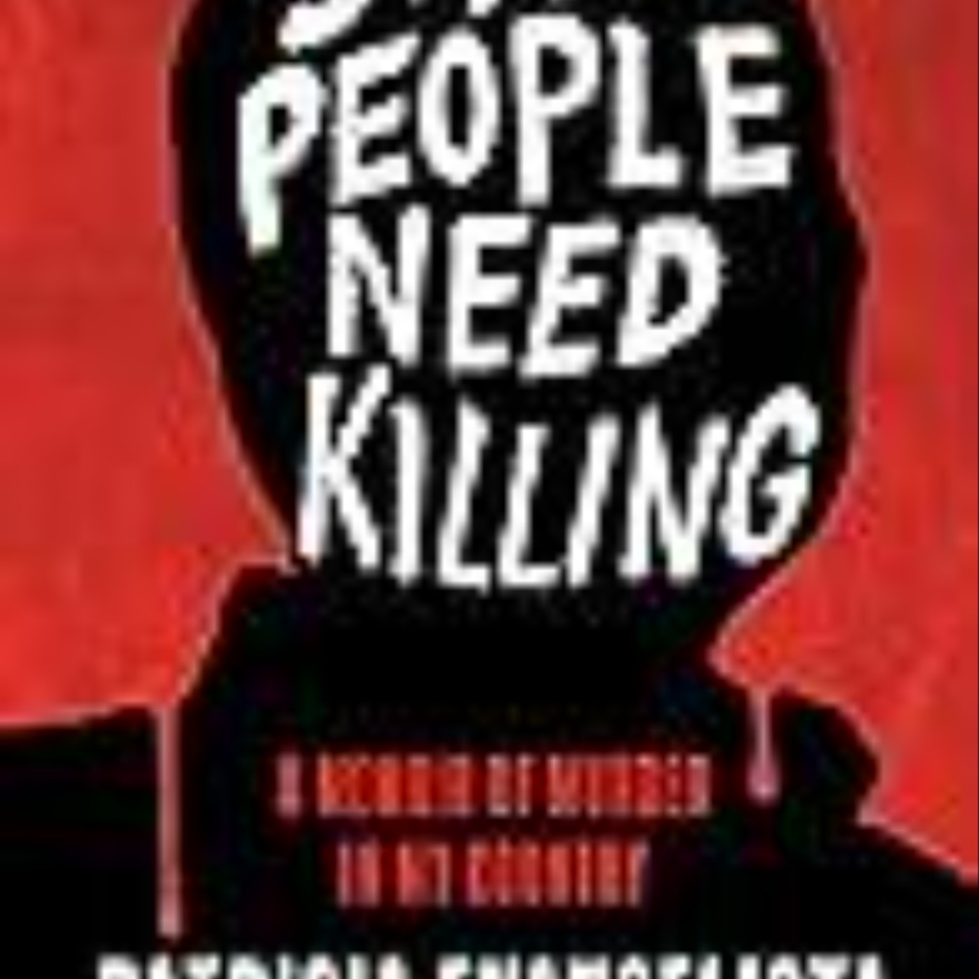 Download Some People Need Killing: A Memoir of Murder in My Country by Patricia Evangelista