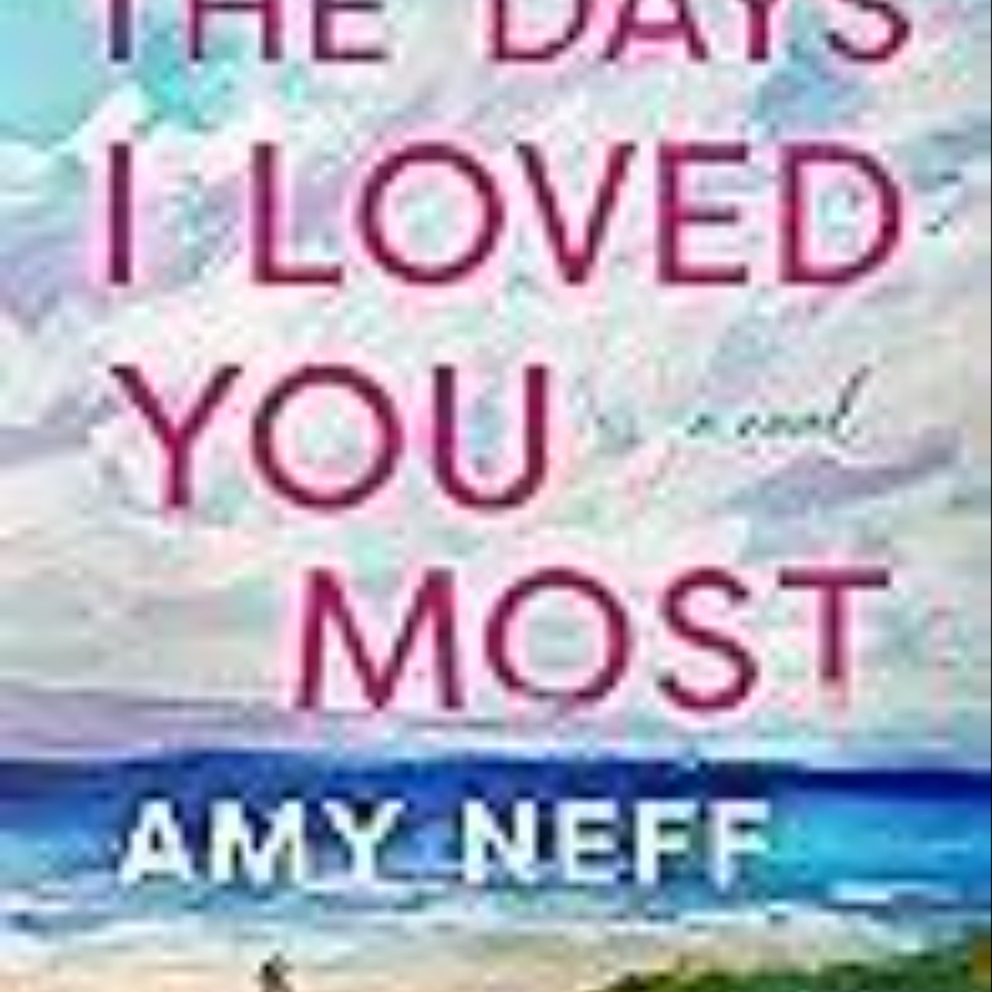 Download The Days I Loved You Most by Amy  Neff