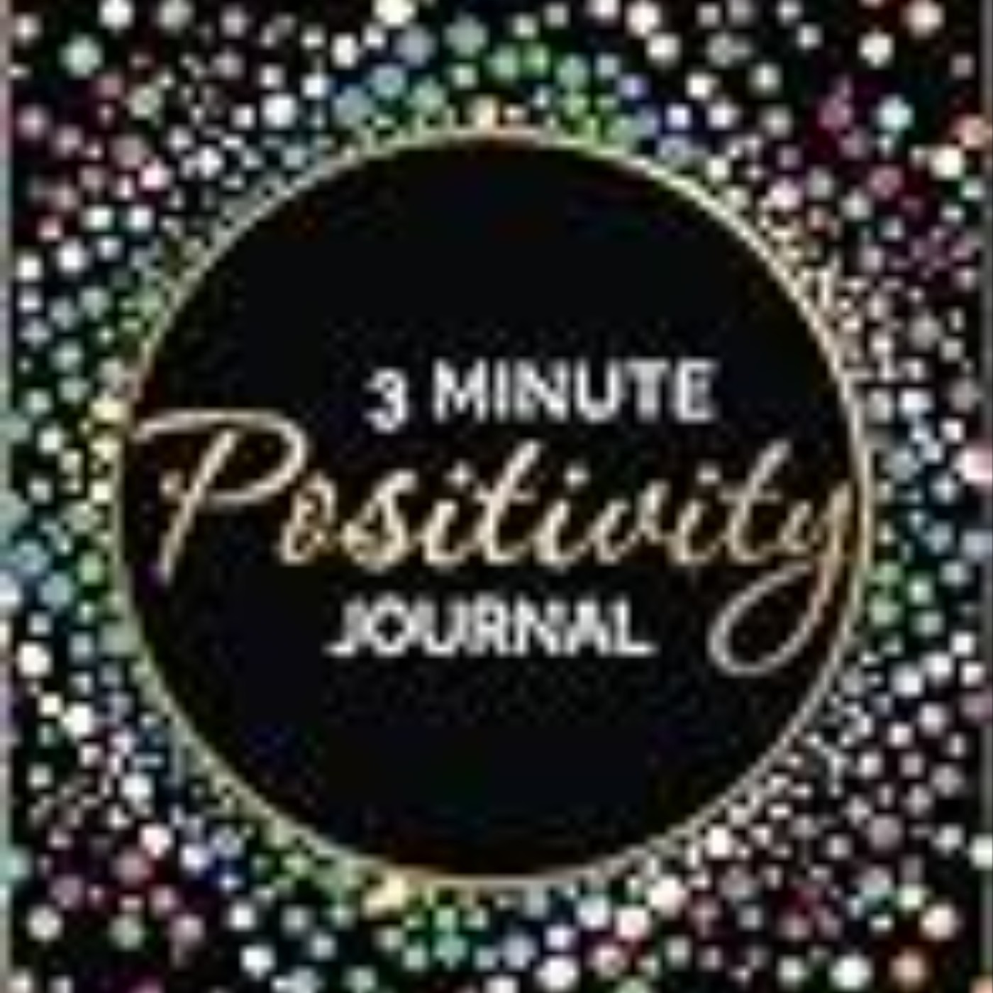 Download Now 3 Minute Positivity Journal: Boost your Mood. Train Your Mind. Change Your Life. by Kristen Butler